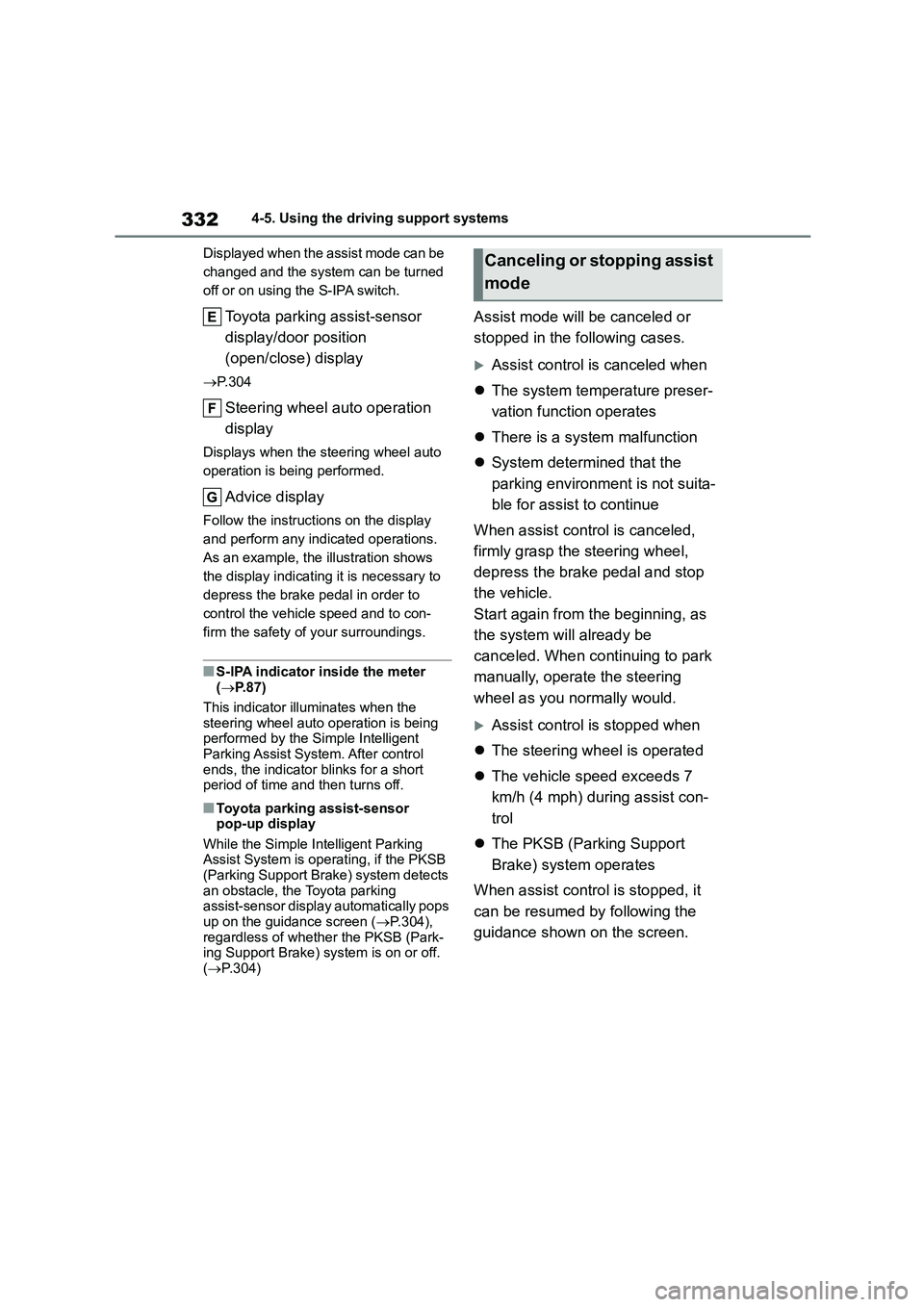 TOYOTA COROLLA HATCHBACK 2022  Owners Manual (in English) 3324-5. Using the driving support systems 
Displayed when the assist mode can be  
changed and the system can be turned 
off or on using the S-IPA switch.
Toyota parking assist-sensor  
display/door p