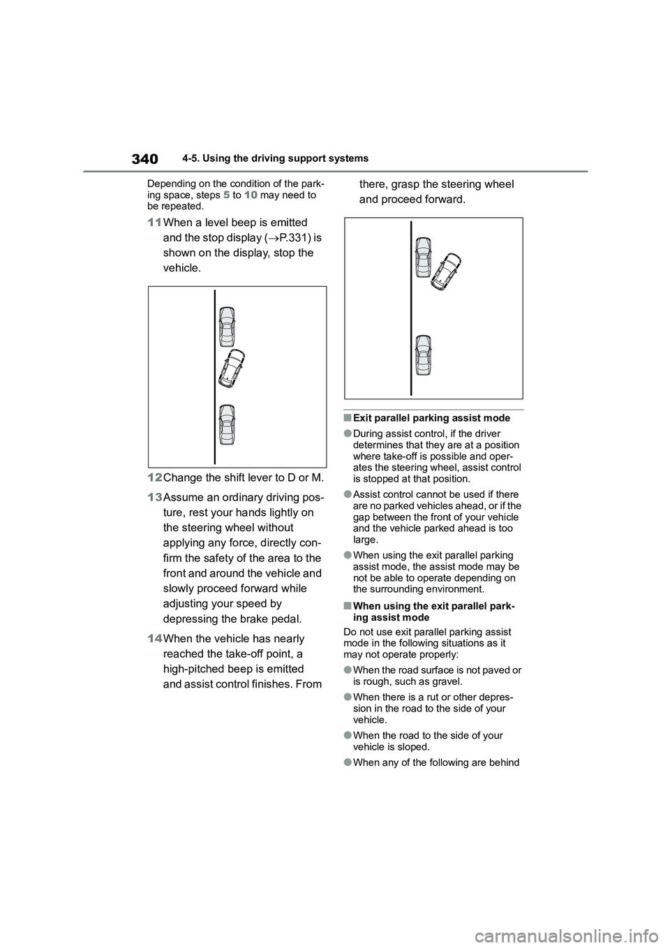 TOYOTA COROLLA HATCHBACK 2022  Owners Manual (in English) 3404-5. Using the driving support systems 
Depending on the condition of the park- 
ing space, steps  5 to 10 may need to  be repeated.
11 When a level beep is emitted  
and the stop display ( P.33