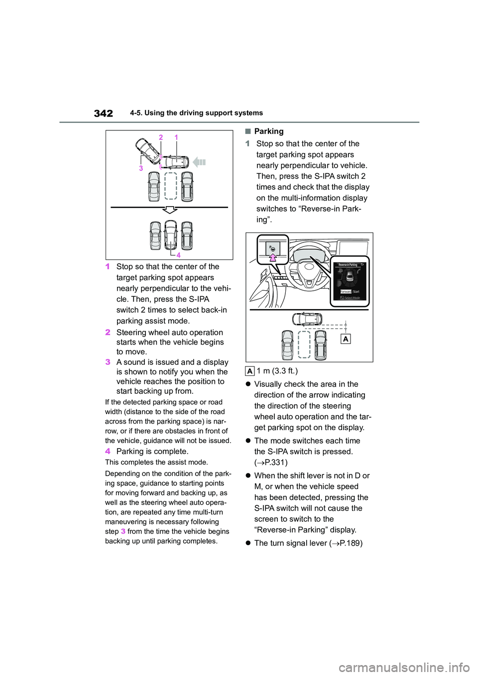 TOYOTA COROLLA HATCHBACK 2022 Owners Manual (in English) 3424-5. Using the driving support systems
1Stop so that the center of the
target parking spot appears
nearly perpendicular to the vehi-
cle. Then, press the S-IPA
switch 2 times to select back-in TOYOTA COROLLA HATCHBACK 2022 Owners Manual (in English) 3424-5. Using the driving support systems
1Stop so that the center of the
target parking spot appears
nearly perpendicular to the vehi-
cle. Then, press the S-IPA
switch 2 times to select back-in