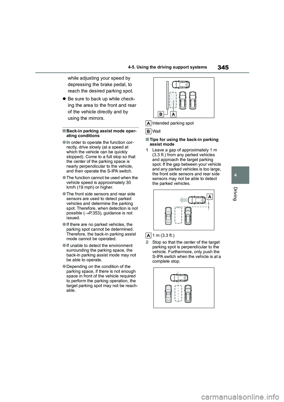 TOYOTA COROLLA HATCHBACK 2022 (in English) User Guide 345
4
4-5. Using the driving support systems
Driving
while adjusting your speed by
depressing the brake pedal, to
reach the desired parking spot.
Be sure to back up while check-
ing the area TOYOTA COROLLA HATCHBACK 2022 (in English) User Guide 345
4
4-5. Using the driving support systems
Driving
while adjusting your speed by
depressing the brake pedal, to
reach the desired parking spot.
Be sure to back up while check-
ing the area