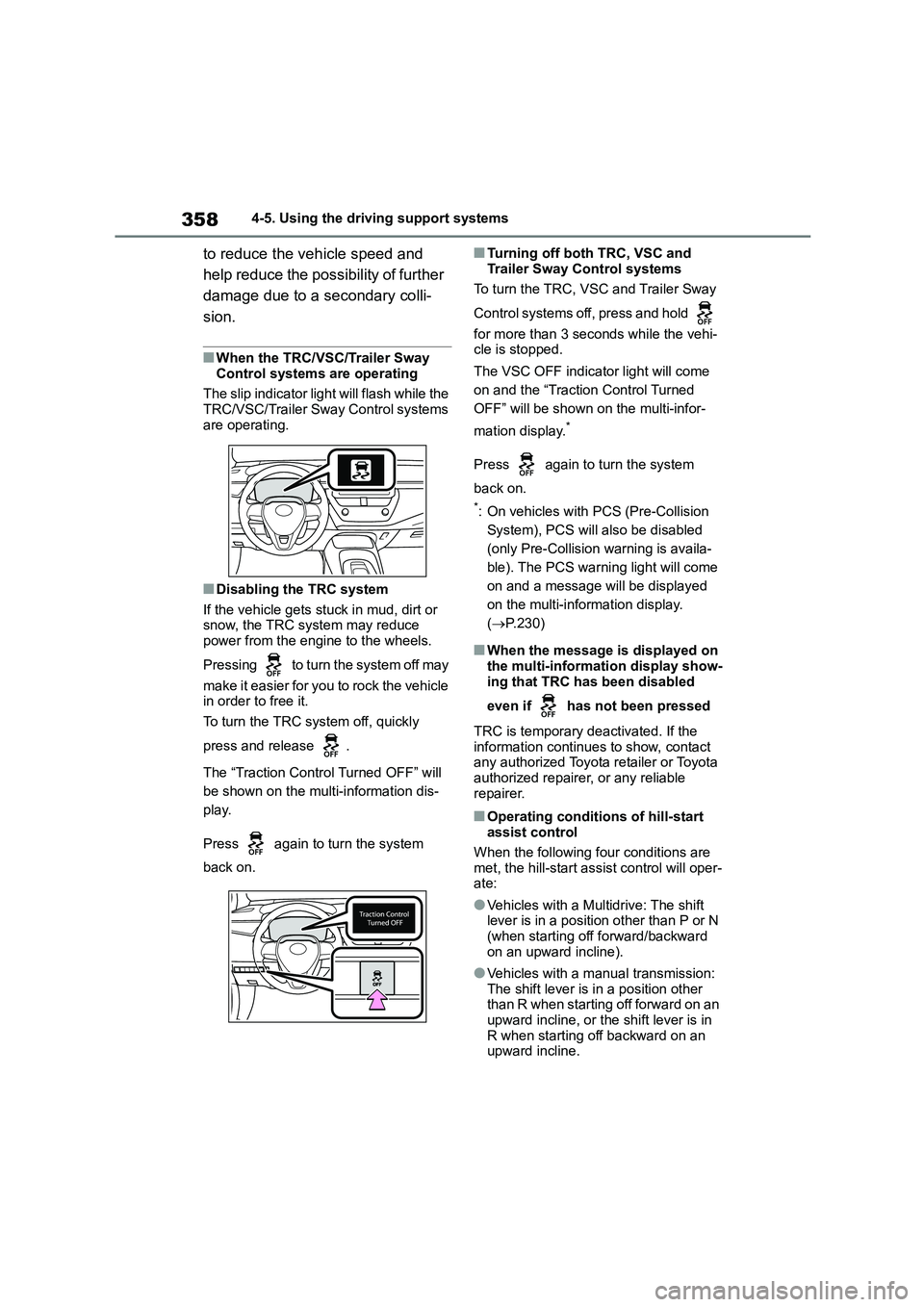 TOYOTA COROLLA HATCHBACK 2022  Owners Manual (in English) 3584-5. Using the driving support systems
to reduce the vehicle speed and  
help reduce the poss ibility of further  
damage due to a secondary colli-
sion.
■When the TRC/VSC/Trailer Sway  
Control 