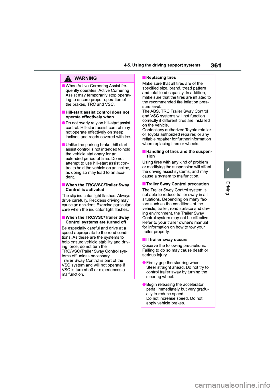 TOYOTA COROLLA HATCHBACK 2022 Owners Manual (in English) 361
4
4-5. Using the driving support systems
Driving
WA R N I N G
●When Active Cornering Assist fre-
quently operates, Active Cornering
Assist may temporarily stop operat- ing to ensure proper op TOYOTA COROLLA HATCHBACK 2022 Owners Manual (in English) 361
4
4-5. Using the driving support systems
Driving
WA R N I N G
●When Active Cornering Assist fre-
quently operates, Active Cornering
Assist may temporarily stop operat- ing to ensure proper op