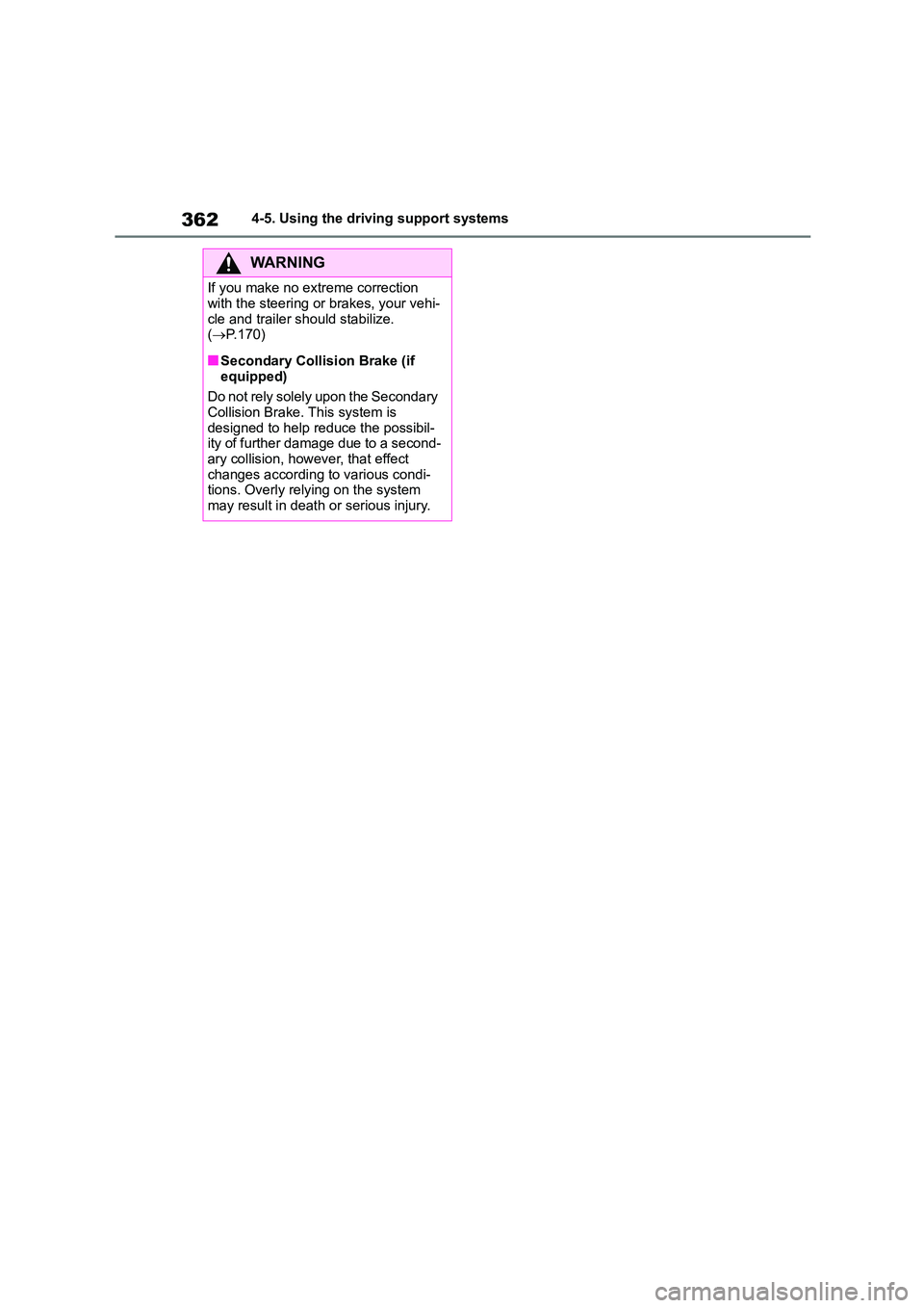 TOYOTA COROLLA HATCHBACK 2022 Owners Manual (in English) 3624-5. Using the driving support systems
WA R N I N G
If you make no extreme correction
with the steering or brakes, your vehi-
cle and trailer should stabilize. ( P.170)
■Secondary Collision TOYOTA COROLLA HATCHBACK 2022 Owners Manual (in English) 3624-5. Using the driving support systems
WA R N I N G
If you make no extreme correction
with the steering or brakes, your vehi-
cle and trailer should stabilize. ( P.170)
■Secondary Collision