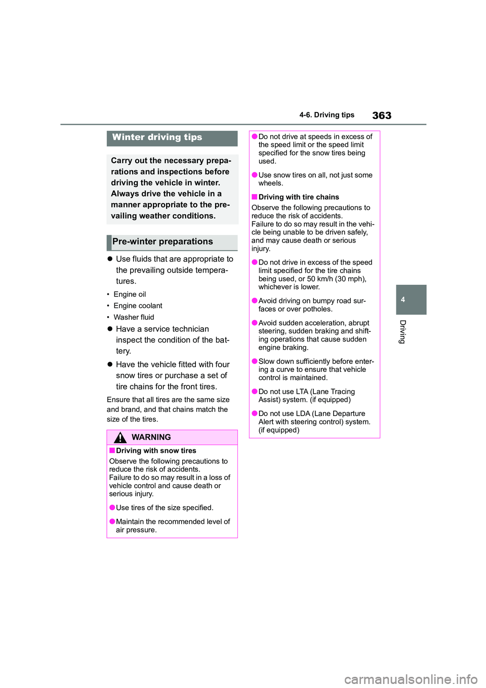 TOYOTA COROLLA HATCHBACK 2022 Owners Manual (in English) 363
4
4-6. Driving tips
Driving
4-6.Driving tips
Use fluids that are appropriate to
the prevailing out side tempera-
tures.
• Engine oil
• Engine coolant
• Washer fluid
Have a serv TOYOTA COROLLA HATCHBACK 2022 Owners Manual (in English) 363
4
4-6. Driving tips
Driving
4-6.Driving tips
Use fluids that are appropriate to
the prevailing out side tempera-
tures.
• Engine oil
• Engine coolant
• Washer fluid
Have a serv
