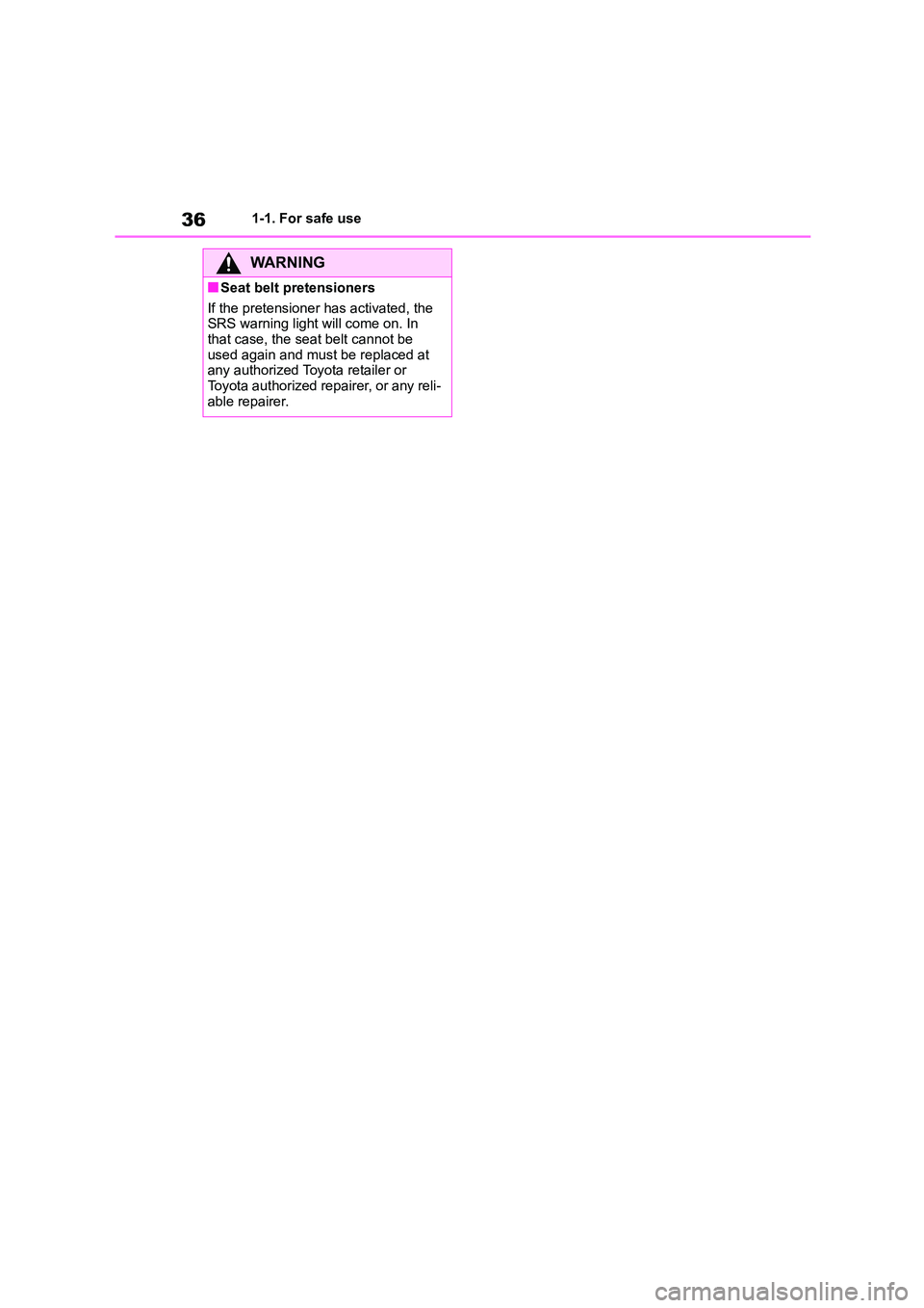 TOYOTA COROLLA HATCHBACK 2022 (in English) Owners Guide 361-1. For safe use
WA R N I N G
■Seat belt pretensioners
If the pretensioner has activated, the
SRS warning light will come on. In that case, the seat belt cannot be
used again and must be re TOYOTA COROLLA HATCHBACK 2022 (in English) Owners Guide 361-1. For safe use
WA R N I N G
■Seat belt pretensioners
If the pretensioner has activated, the
SRS warning light will come on. In that case, the seat belt cannot be
used again and must be re