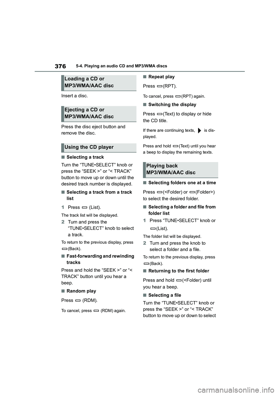TOYOTA COROLLA HATCHBACK 2022  Owners Manual (in English) 3765-4. Playing an audio CD and MP3/WMA discs
Insert a disc. 
Press the disc eject button and  
remove the disc.
■Selecting a track 
Turn the “TUNE•SELECT” knob or  
press the “SEEK >” or 