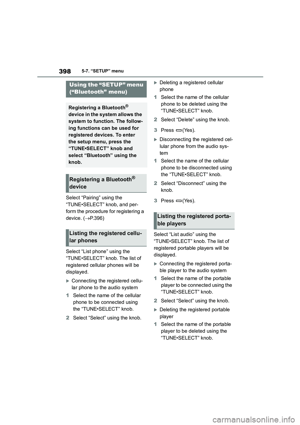 TOYOTA COROLLA HATCHBACK 2022  Owners Manual (in English) 3985-7. “SETUP” menu
5-7.“SETUP” menu
Select “Pairing” using the  
“TUNE•SELECT” knob, and per-
form the procedure for registering a 
device. ( P.396) 
Select “List phone” usi