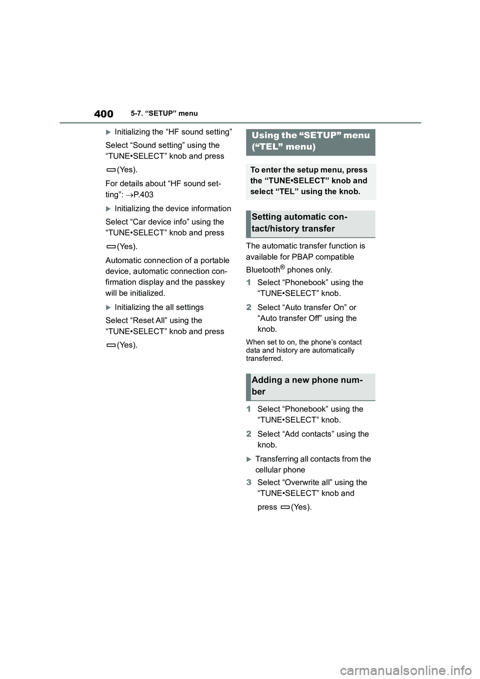 TOYOTA COROLLA HATCHBACK 2022   (in English) Service Manual 4005-7. “SETUP” menu
Initializing the “HF sound setting” 
Select “Sound setting” using the  
“TUNE•SELECT” knob and press  
(Yes). 
For details about “HF sound set- 
ting”:  