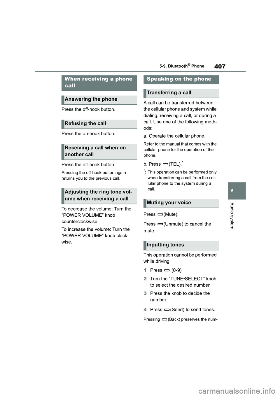 TOYOTA COROLLA HATCHBACK 2022 Owners Manual (in English) 407
5
5-9. Bluetooth® Phone
Audio system
Press the off-hook button.
Press the on-hook button.
Press the off-hook button.
Pressing the off-hook button again
returns you to the previous call.
To d TOYOTA COROLLA HATCHBACK 2022 Owners Manual (in English) 407
5
5-9. Bluetooth® Phone
Audio system
Press the off-hook button.
Press the on-hook button.
Press the off-hook button.
Pressing the off-hook button again
returns you to the previous call.
To d