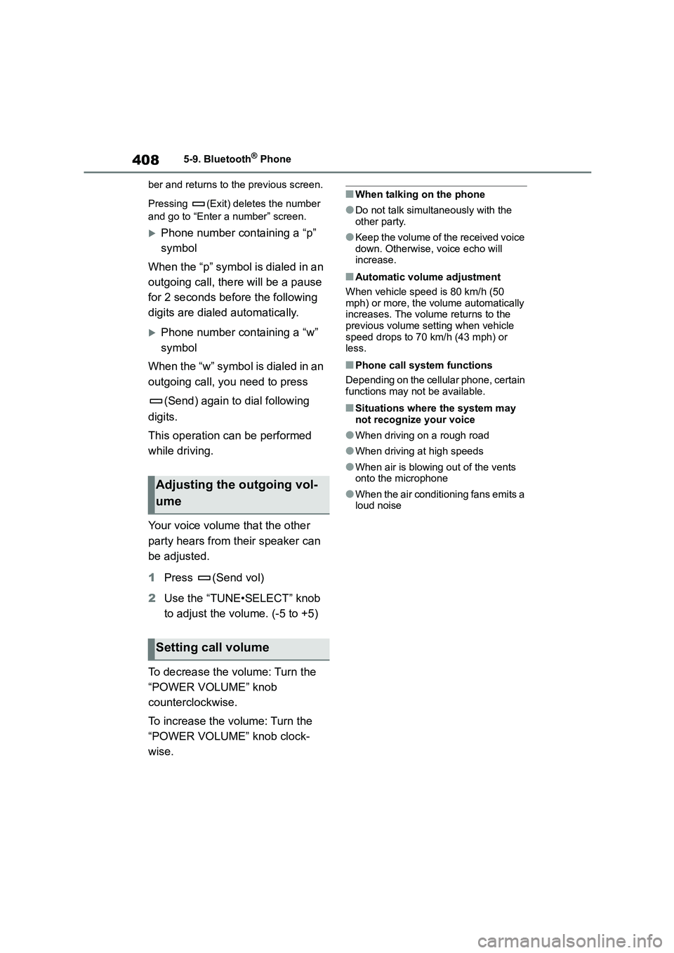 TOYOTA COROLLA HATCHBACK 2022  Owners Manual (in English) 4085-9. Bluetooth® Phone 
ber and returns to the previous screen. 
Pressing  (Exit) deletes the number  
and go to “Enter a number” screen.
Phone number containing a “p”  
symbol 
When the