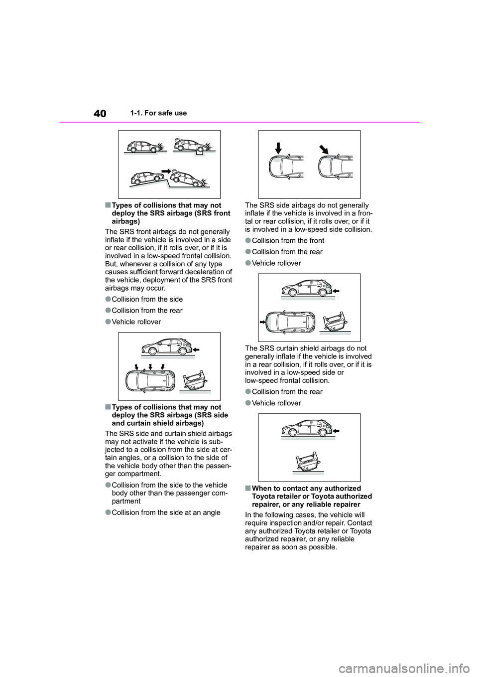 TOYOTA COROLLA HATCHBACK 2022 (in English) Service Manual 401-1. For safe use
■Types of collisions that may not
deploy the SRS airbags (SRS front airbags)
The SRS front airbags do not generally
inflate if the vehicle is involved in a side or rear co TOYOTA COROLLA HATCHBACK 2022 (in English) Service Manual 401-1. For safe use
■Types of collisions that may not
deploy the SRS airbags (SRS front airbags)
The SRS front airbags do not generally
inflate if the vehicle is involved in a side or rear co