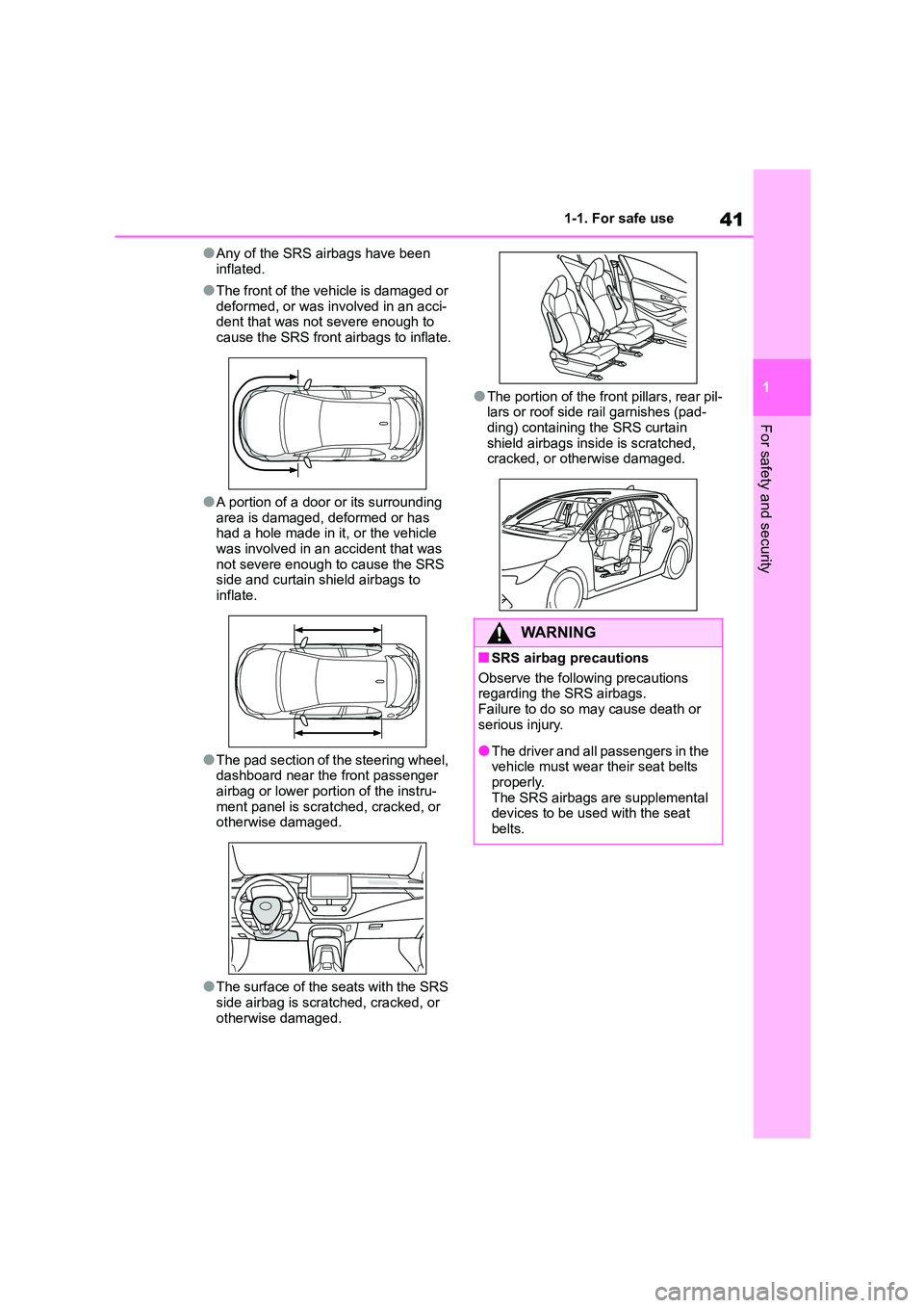 TOYOTA COROLLA HATCHBACK 2022 Owners Manual (in English) 41
1
1-1. For safe use
For safety and security
●Any of the SRS airbags have been
inflated.
●The front of the vehicle is damaged or
deformed, or was involved in an acci- dent that was not sever TOYOTA COROLLA HATCHBACK 2022 Owners Manual (in English) 41
1
1-1. For safe use
For safety and security
●Any of the SRS airbags have been
inflated.
●The front of the vehicle is damaged or
deformed, or was involved in an acci- dent that was not sever