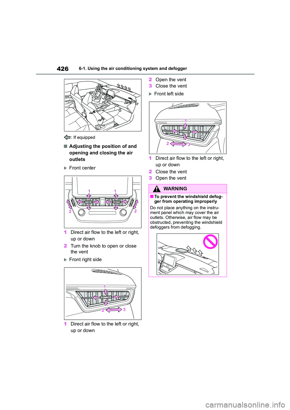 TOYOTA COROLLA HATCHBACK 2022 Owners Manual (in English) 4266-1. Using the air conditioning system and defogger
: If equipped
■Adjusting the position of and
opening and closing the air
outlets
Front center
1 Direct air flow to the left or right, TOYOTA COROLLA HATCHBACK 2022 Owners Manual (in English) 4266-1. Using the air conditioning system and defogger
: If equipped
■Adjusting the position of and
opening and closing the air
outlets
Front center
1 Direct air flow to the left or right,