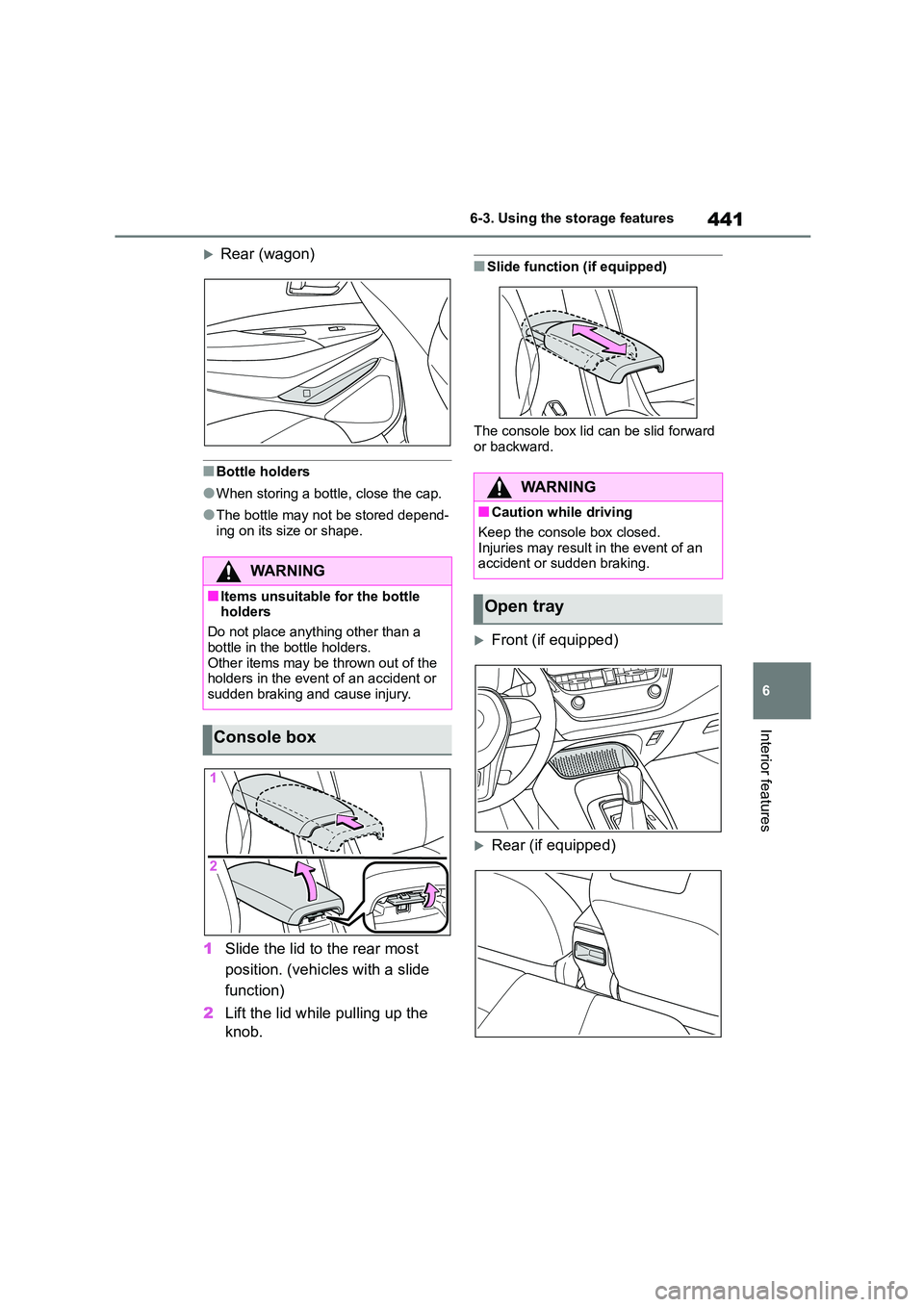 TOYOTA COROLLA HATCHBACK 2022 Owners Manual (in English) 441
6
6-3. Using the storage features
Interior features
Rear (wagon)
■Bottle holders
●When storing a bottle, close the cap.
●The bottle may not be stored depend-
ing on its size or shape.
1 TOYOTA COROLLA HATCHBACK 2022 Owners Manual (in English) 441
6
6-3. Using the storage features
Interior features
Rear (wagon)
■Bottle holders
●When storing a bottle, close the cap.
●The bottle may not be stored depend-
ing on its size or shape.
1