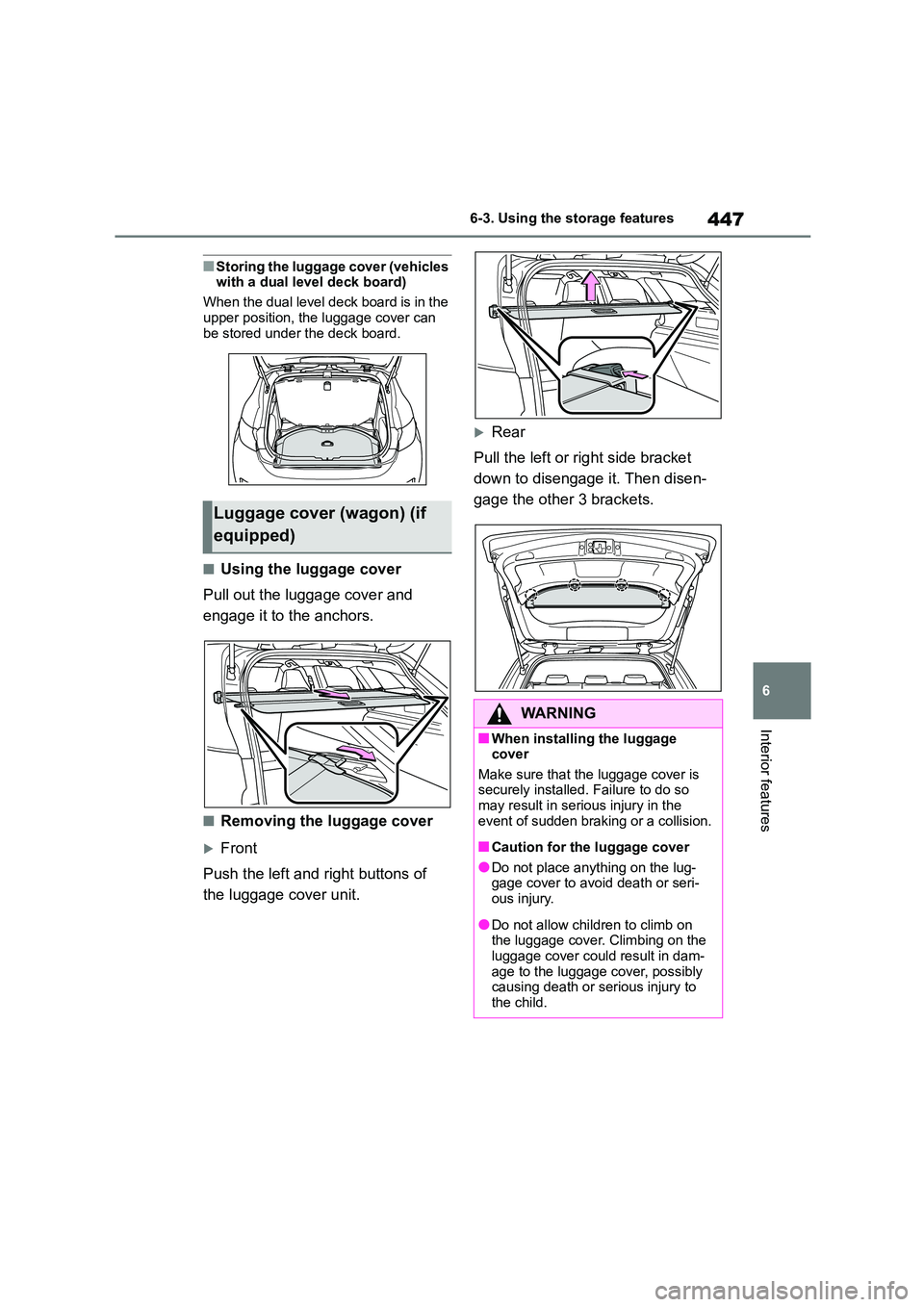 TOYOTA COROLLA HATCHBACK 2022 Owners Manual (in English) 447
6
6-3. Using the storage features
Interior features
■Storing the luggage cover (vehicles with a dual level deck board)
When the dual level deck board is in the
upper position, the luggage c TOYOTA COROLLA HATCHBACK 2022 Owners Manual (in English) 447
6
6-3. Using the storage features
Interior features
■Storing the luggage cover (vehicles with a dual level deck board)
When the dual level deck board is in the
upper position, the luggage c
