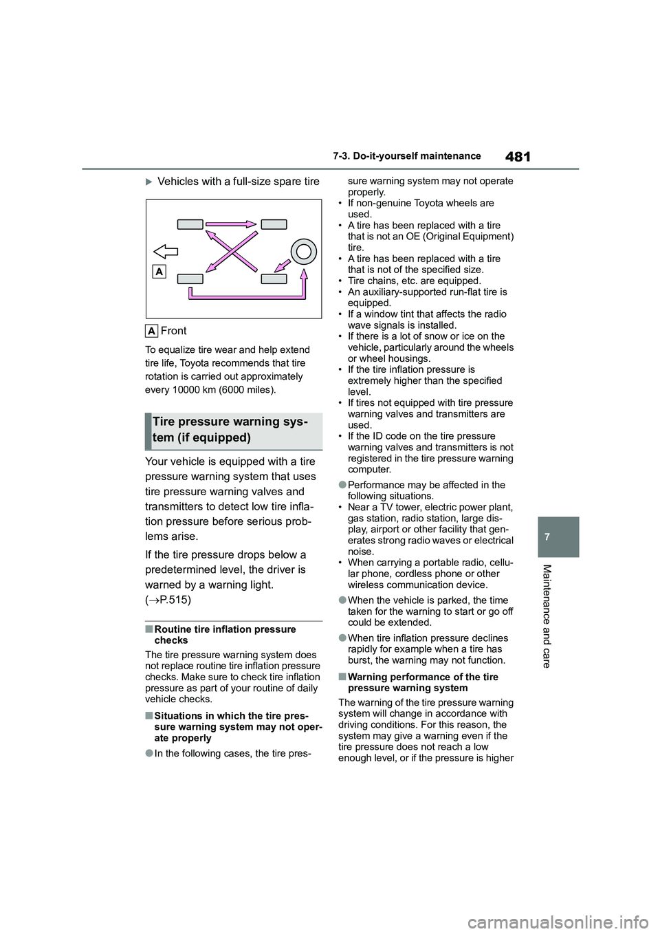 TOYOTA COROLLA HATCHBACK 2022 (in English) User Guide 481
7
7-3. Do-it-yourself maintenance
Maintenance and care
Vehicles with a full-size spare tire
Front
To equalize tire wear and help extend
tire life, Toyota recommends that tire
rotation is c TOYOTA COROLLA HATCHBACK 2022 (in English) User Guide 481
7
7-3. Do-it-yourself maintenance
Maintenance and care
Vehicles with a full-size spare tire
Front
To equalize tire wear and help extend
tire life, Toyota recommends that tire
rotation is c