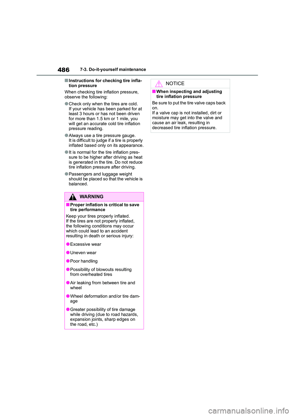 TOYOTA COROLLA HATCHBACK 2022  Owners Manual (in English) 4867-3. Do-it-yourself maintenance
■Instructions for checking tire infla- 
tion pressure 
When checking tire inflation pressure,  
observe the following:
●Check only when the tires are cold.
If yo