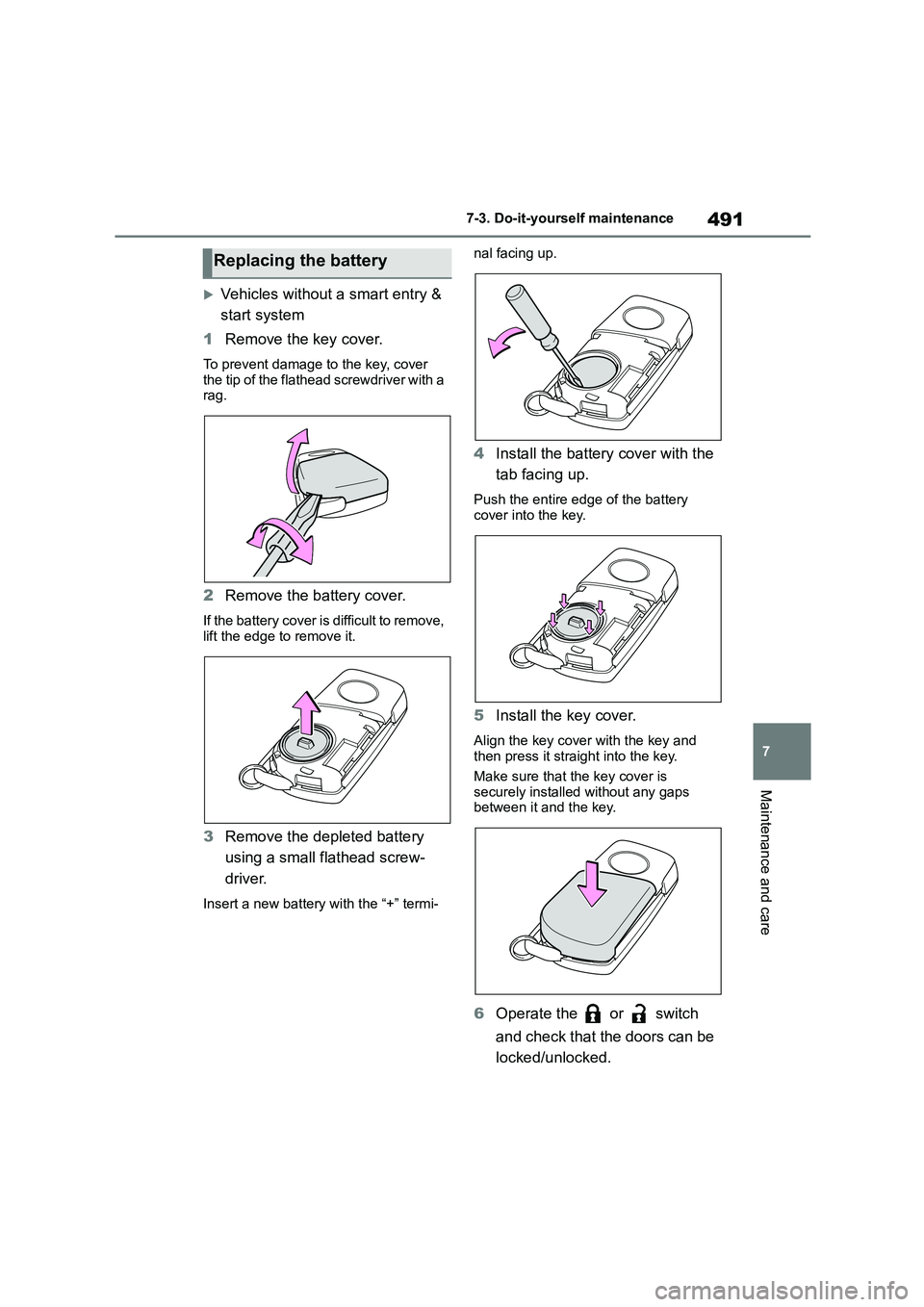 TOYOTA COROLLA HATCHBACK 2022 Owners Manual (in English) 491
7
7-3. Do-it-yourself maintenance
Maintenance and care
Vehicles without a smart entry &
start system
1 Remove the key cover.
To prevent damage to the key, cover the tip of the flathead scr TOYOTA COROLLA HATCHBACK 2022 Owners Manual (in English) 491
7
7-3. Do-it-yourself maintenance
Maintenance and care
Vehicles without a smart entry &
start system
1 Remove the key cover.
To prevent damage to the key, cover the tip of the flathead scr