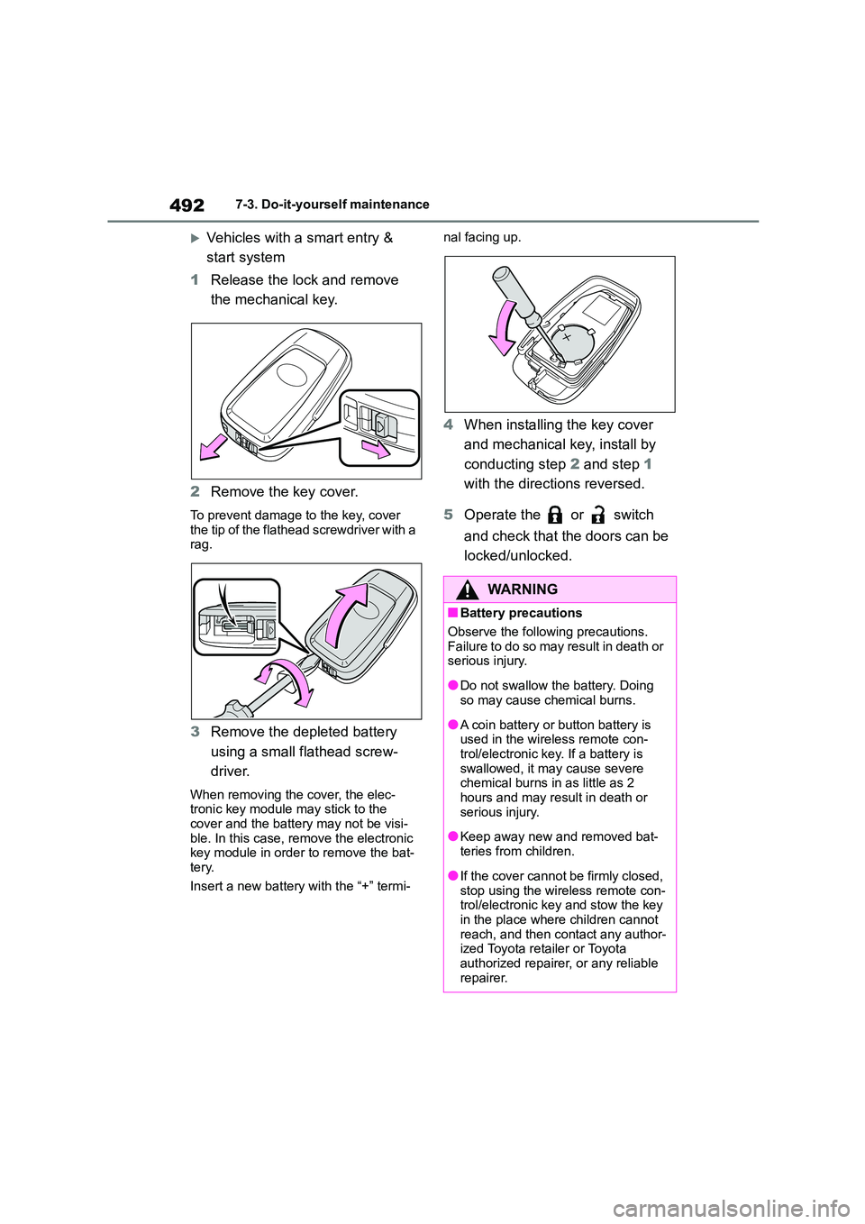 TOYOTA COROLLA HATCHBACK 2022 Owners Manual (in English) 4927-3. Do-it-yourself maintenance
Vehicles with a smart entry &
start system
1 Release the lock and remove
the mechanical key.
2 Remove the key cover.
To prevent damage to the key, cover
t TOYOTA COROLLA HATCHBACK 2022 Owners Manual (in English) 4927-3. Do-it-yourself maintenance
Vehicles with a smart entry &
start system
1 Release the lock and remove
the mechanical key.
2 Remove the key cover.
To prevent damage to the key, cover
t