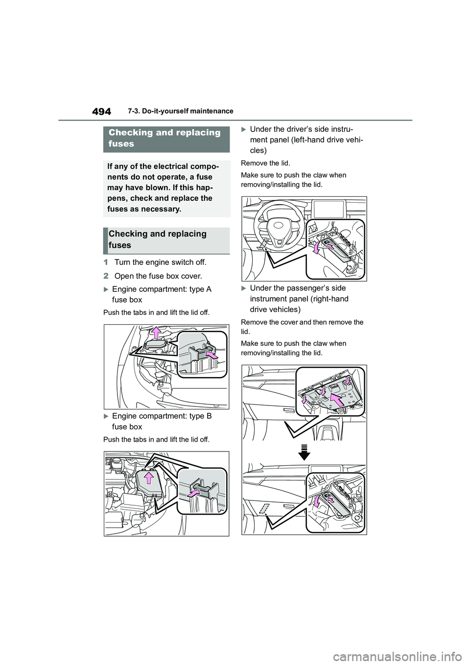 TOYOTA COROLLA HATCHBACK 2022 Owners Manual (in English) 4947-3. Do-it-yourself maintenance
1Turn the engine switch off.
2 Open the fuse box cover.
Engine compartment: type A
fuse box
Push the tabs in and lift the lid off.
Engine compartment: type TOYOTA COROLLA HATCHBACK 2022 Owners Manual (in English) 4947-3. Do-it-yourself maintenance
1Turn the engine switch off.
2 Open the fuse box cover.
Engine compartment: type A
fuse box
Push the tabs in and lift the lid off.
Engine compartment: type