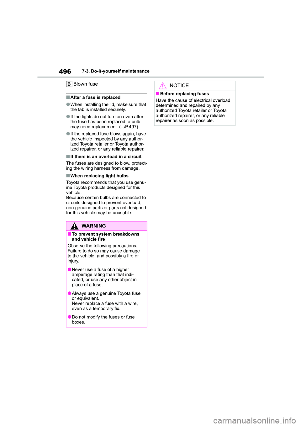 TOYOTA COROLLA HATCHBACK 2022 Owners Manual (in English) 4967-3. Do-it-yourself maintenance
Blown fuse
■After a fuse is replaced
●When installing the lid, make sure that
the tab is installed securely.
●If the lights do not turn on even after
the fu TOYOTA COROLLA HATCHBACK 2022 Owners Manual (in English) 4967-3. Do-it-yourself maintenance
Blown fuse
■After a fuse is replaced
●When installing the lid, make sure that
the tab is installed securely.
●If the lights do not turn on even after
the fu