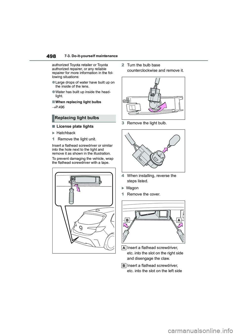 TOYOTA COROLLA HATCHBACK 2022 Owners Manual (in English) 4987-3. Do-it-yourself maintenance
authorized Toyota retailer or Toyota
authorized repairer, or any reliable repairer for more information in the fol-
lowing situations:
●Large drops of water h TOYOTA COROLLA HATCHBACK 2022 Owners Manual (in English) 4987-3. Do-it-yourself maintenance
authorized Toyota retailer or Toyota
authorized repairer, or any reliable repairer for more information in the fol-
lowing situations:
●Large drops of water h