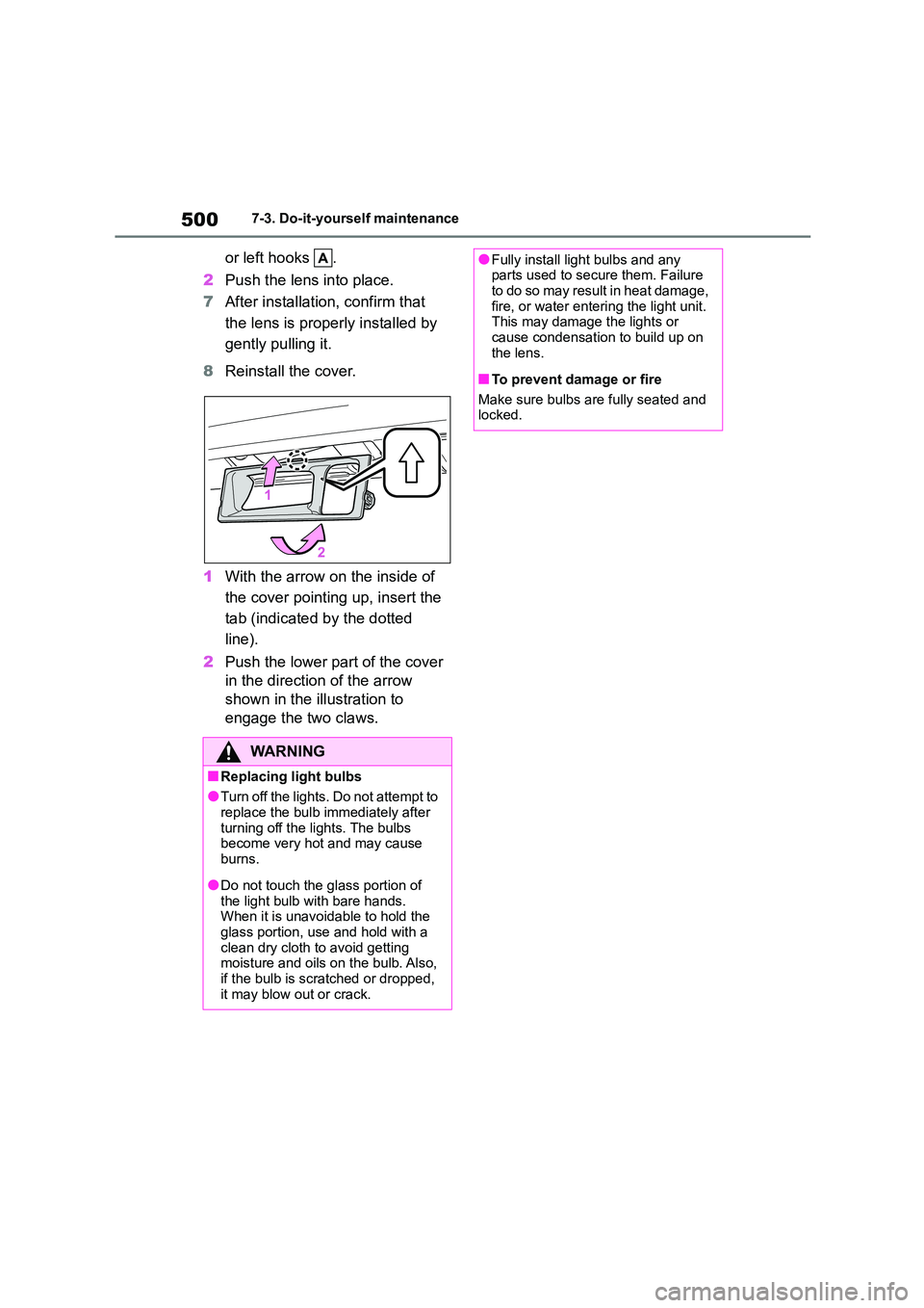 TOYOTA COROLLA HATCHBACK 2022 Owners Manual (in English) 5007-3. Do-it-yourself maintenance
or left hooks .
2 Push the lens into place.
7 After installation, confirm that
the lens is properly installed by
gently pulling it.
8 Reinstall the cover.
1 TOYOTA COROLLA HATCHBACK 2022 Owners Manual (in English) 5007-3. Do-it-yourself maintenance
or left hooks .
2 Push the lens into place.
7 After installation, confirm that
the lens is properly installed by
gently pulling it.
8 Reinstall the cover.
1