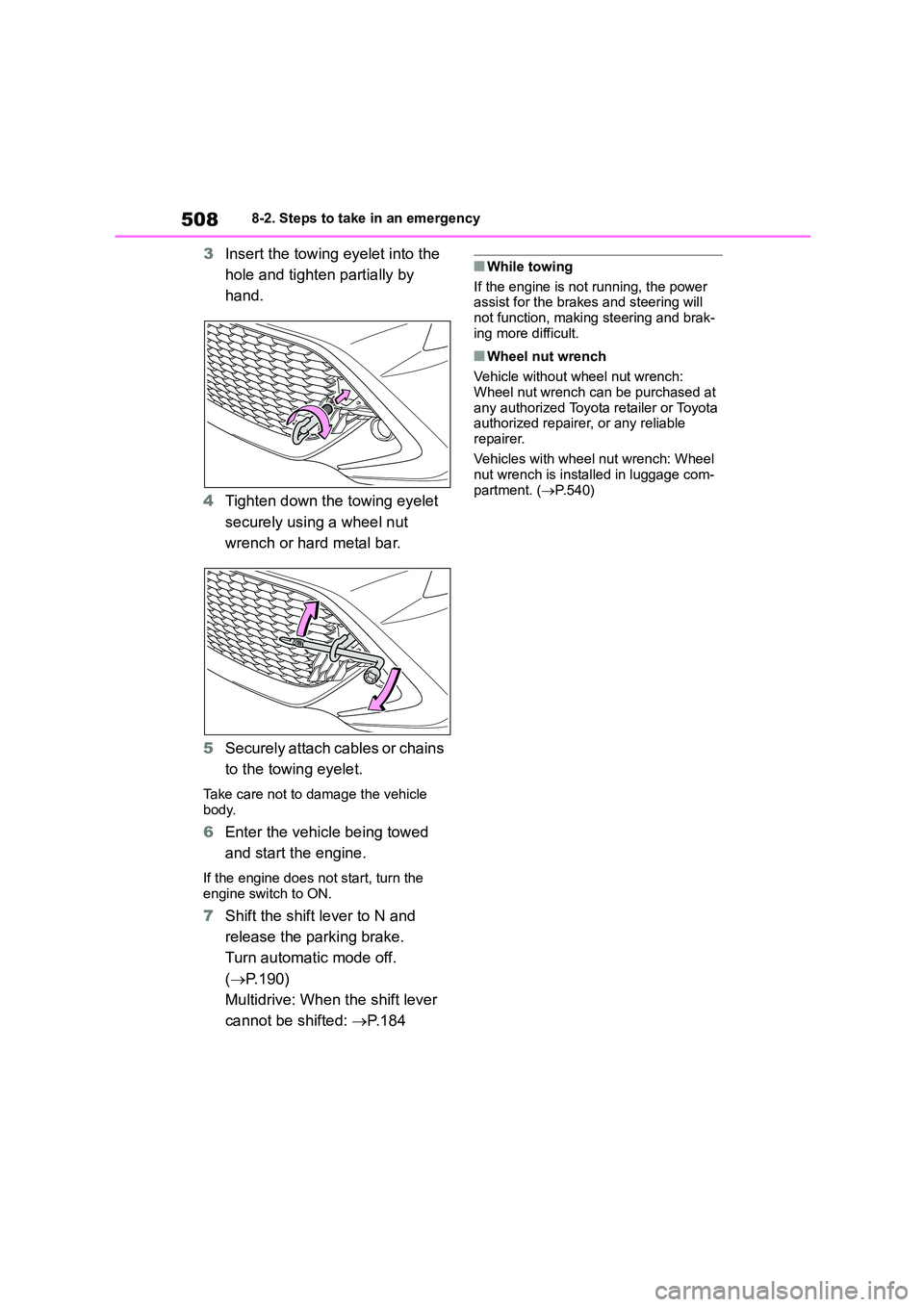 TOYOTA COROLLA HATCHBACK 2022  Owners Manual (in English) 5088-2. Steps to take in an emergency
3Insert the towing eyelet into the  
hole and tighten partially by 
hand. 
4 Tighten down the towing eyelet  
securely using a wheel nut 
wrench or hard metal bar