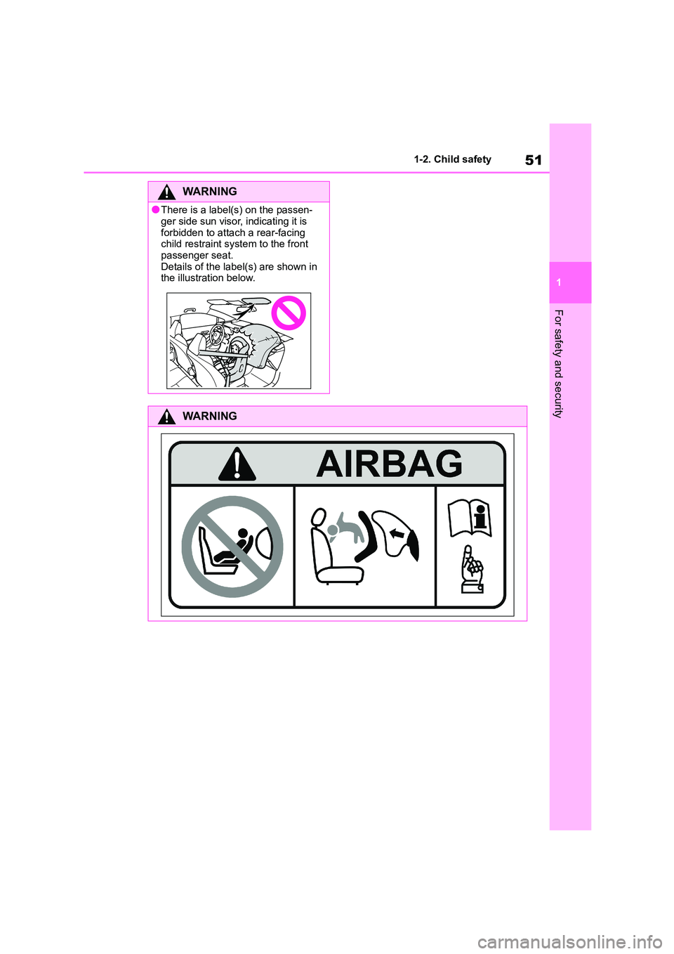 TOYOTA COROLLA HATCHBACK 2022 (in English) Workshop Manual 51
1
1-2. Child safety
For safety and security
WA R N I N G
●There is a label(s) on the passen-
ger side sun visor, indicating it is
forbidden to attach a rear-facing child restraint system to t TOYOTA COROLLA HATCHBACK 2022 (in English) Workshop Manual 51
1
1-2. Child safety
For safety and security
WA R N I N G
●There is a label(s) on the passen-
ger side sun visor, indicating it is
forbidden to attach a rear-facing child restraint system to t