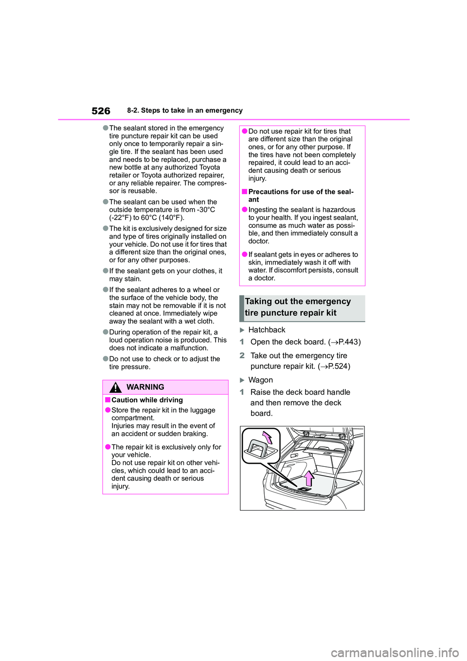 TOYOTA COROLLA HATCHBACK 2022 Owners Manual (in English) 5268-2. Steps to take in an emergency
●The sealant stored in the emergency
tire puncture repair kit can be used only once to temporarily repair a sin-
gle tire. If the sealant has been used
and TOYOTA COROLLA HATCHBACK 2022 Owners Manual (in English) 5268-2. Steps to take in an emergency
●The sealant stored in the emergency
tire puncture repair kit can be used only once to temporarily repair a sin-
gle tire. If the sealant has been used
and