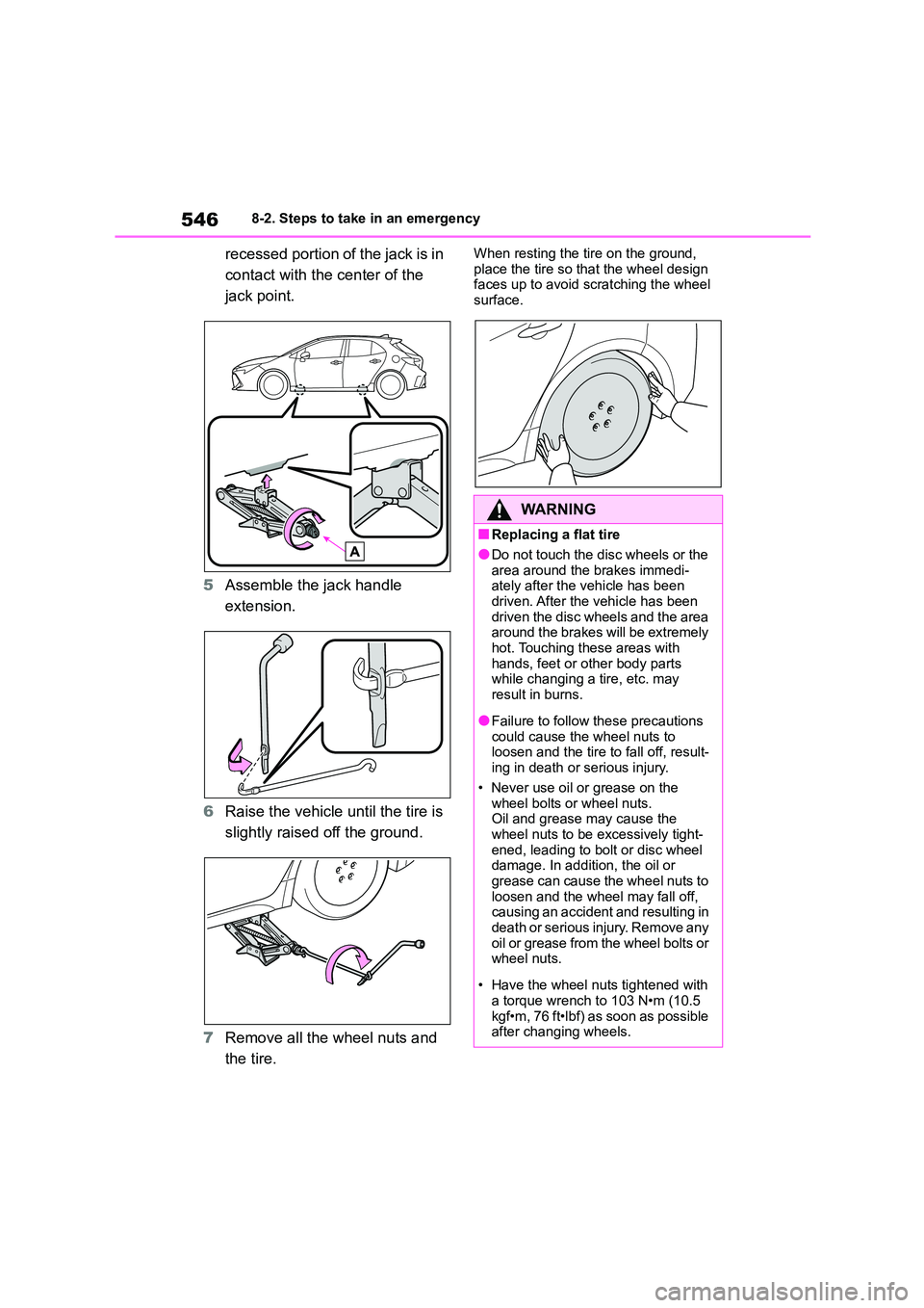 TOYOTA COROLLA HATCHBACK 2022 Owners Manual (in English) 5468-2. Steps to take in an emergency
recessed portion of the jack is in
contact with the center of the
jack point.
5 Assemble the jack handle
extension.
6 Raise the vehicle until the tire is TOYOTA COROLLA HATCHBACK 2022 Owners Manual (in English) 5468-2. Steps to take in an emergency
recessed portion of the jack is in
contact with the center of the
jack point.
5 Assemble the jack handle
extension.
6 Raise the vehicle until the tire is