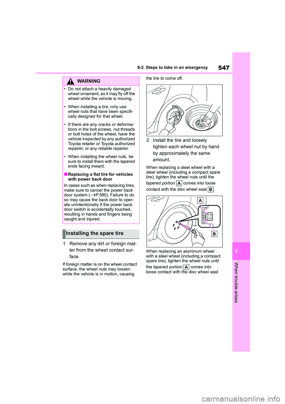 TOYOTA COROLLA HATCHBACK 2022 Owners Manual (in English) 547
8
8-2. Steps to take in an emergency
When trouble arises
1 Remove any dirt or foreign mat-
ter from the wheel contact sur-
face.
If foreign matter is on the wheel contact
surface, the wheel nu TOYOTA COROLLA HATCHBACK 2022 Owners Manual (in English) 547
8
8-2. Steps to take in an emergency
When trouble arises
1 Remove any dirt or foreign mat-
ter from the wheel contact sur-
face.
If foreign matter is on the wheel contact
surface, the wheel nu