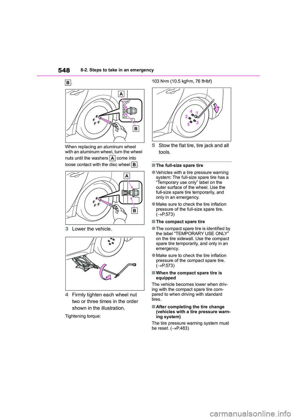 TOYOTA COROLLA HATCHBACK 2022 Owners Manual (in English) 5488-2. Steps to take in an emergency
.
When replacing an aluminum wheel
with an aluminum wheel, turn the wheel
nuts until the washers come into
loose contact with the disc wheel .
3 Lower TOYOTA COROLLA HATCHBACK 2022 Owners Manual (in English) 5488-2. Steps to take in an emergency
.
When replacing an aluminum wheel
with an aluminum wheel, turn the wheel
nuts until the washers come into
loose contact with the disc wheel .
3 Lower
