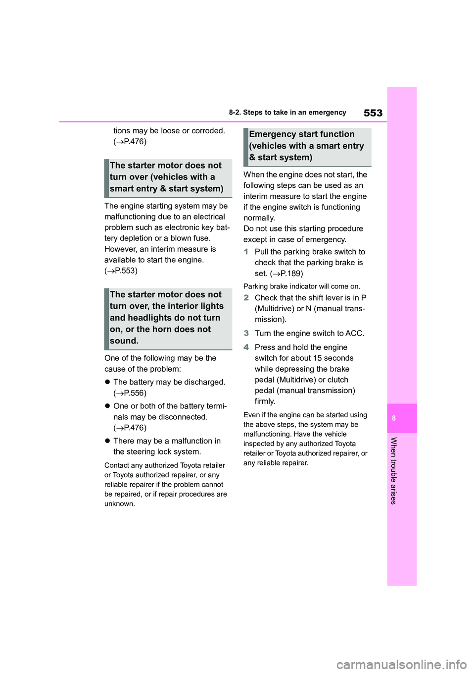 TOYOTA COROLLA HATCHBACK 2022 (in English) Owners Manual 553
8
8-2. Steps to take in an emergency
When trouble arises
tions may be loose or corroded.
( P.476)
The engine starting system may be
malfunctioning due to an electrical
problem such as el TOYOTA COROLLA HATCHBACK 2022 (in English) Owners Manual 553
8
8-2. Steps to take in an emergency
When trouble arises
tions may be loose or corroded.
( P.476)
The engine starting system may be
malfunctioning due to an electrical
problem such as el