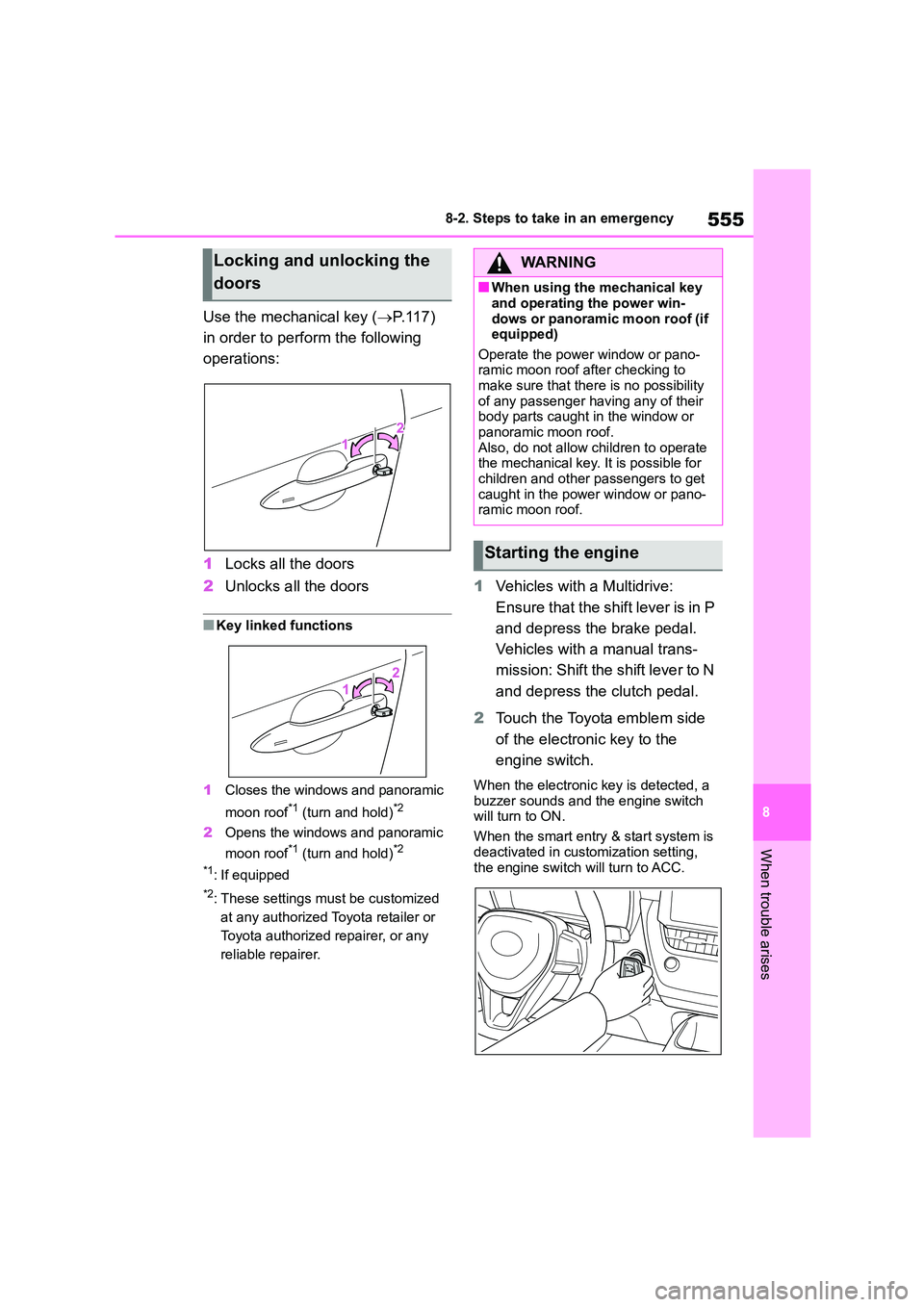 TOYOTA COROLLA HATCHBACK 2022 (in English) Owners Guide 555
8
8-2. Steps to take in an emergency
When trouble arises
Use the mechanical key ( P.117)
in order to perform the following
operations:
1 Locks all the doors
2 Unlocks all the doors
■Key TOYOTA COROLLA HATCHBACK 2022 (in English) Owners Guide 555
8
8-2. Steps to take in an emergency
When trouble arises
Use the mechanical key ( P.117)
in order to perform the following
operations:
1 Locks all the doors
2 Unlocks all the doors
■Key