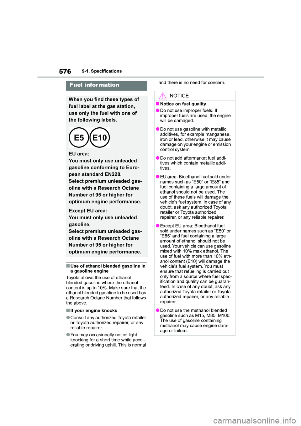 TOYOTA COROLLA HATCHBACK 2022  Owners Manual (in English) 5769-1. Specifications
■Use of ethanol blended gasoline in  
a gasoline engine 
Toyota allows the use of ethanol  
blended gasoline where the ethanol 
content is up to 10%. Make sure that the  ethan