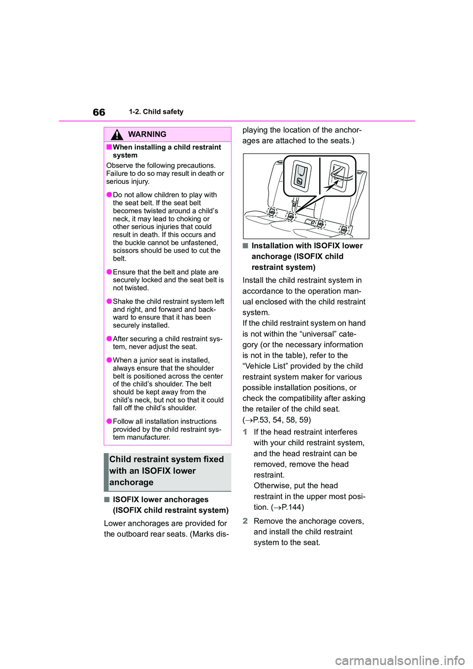 TOYOTA COROLLA HATCHBACK 2022 (in English) Repair Manual 661-2. Child safety
■ISOFIX lower anchorages
(ISOFIX child restraint system)
Lower anchorages are provided for
the outboard rear seats. (Marks dis-
playing the location of the anchor-
ages ar TOYOTA COROLLA HATCHBACK 2022 (in English) Repair Manual 661-2. Child safety
■ISOFIX lower anchorages
(ISOFIX child restraint system)
Lower anchorages are provided for
the outboard rear seats. (Marks dis-
playing the location of the anchor-
ages ar