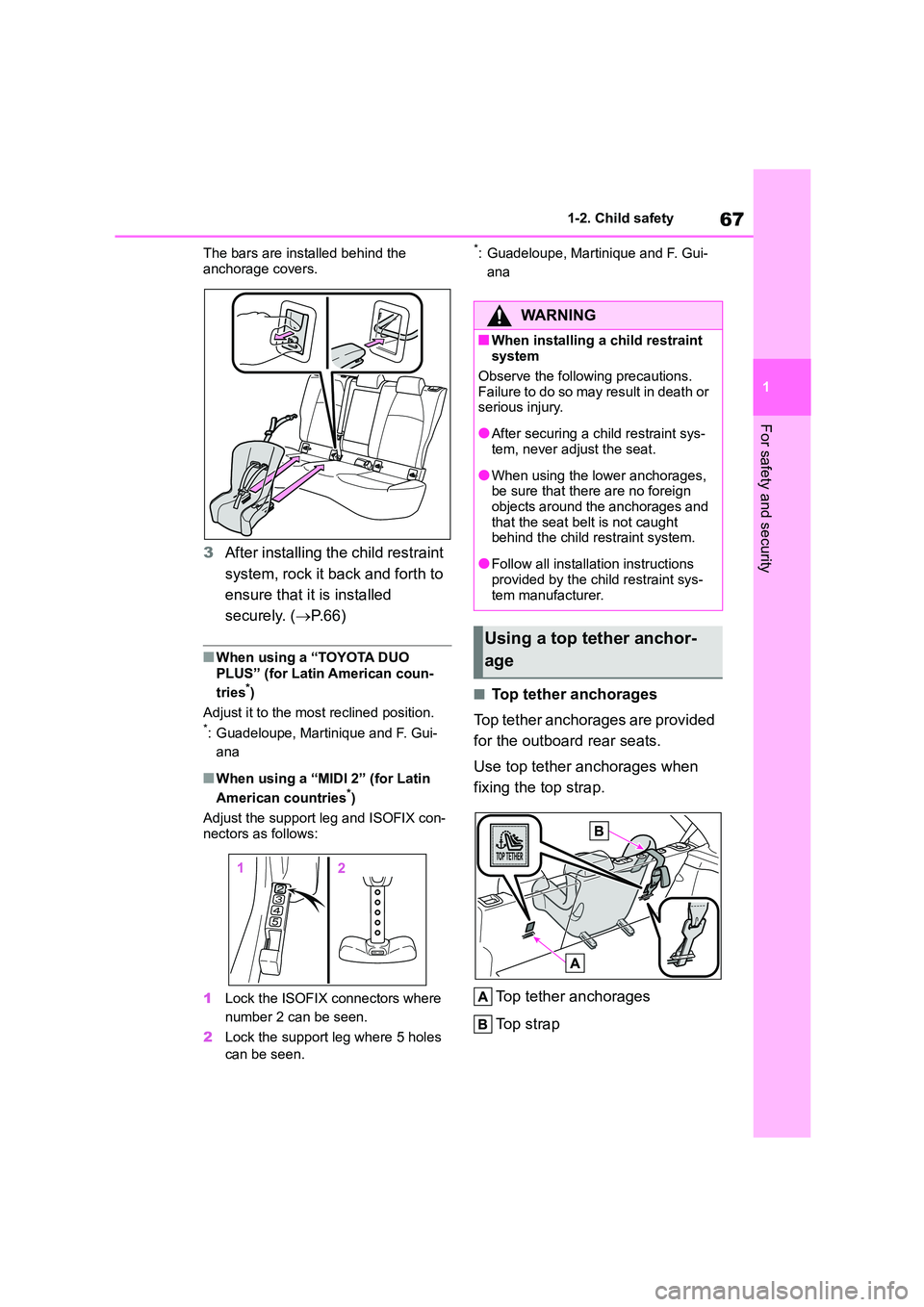 TOYOTA COROLLA HATCHBACK 2022 (in English) Repair Manual 67
1
1-2. Child safety
For safety and security
The bars are installed behind the
anchorage covers.
3 After installing the child restraint
system, rock it back and forth to
ensure that it is inst TOYOTA COROLLA HATCHBACK 2022 (in English) Repair Manual 67
1
1-2. Child safety
For safety and security
The bars are installed behind the
anchorage covers.
3 After installing the child restraint
system, rock it back and forth to
ensure that it is inst