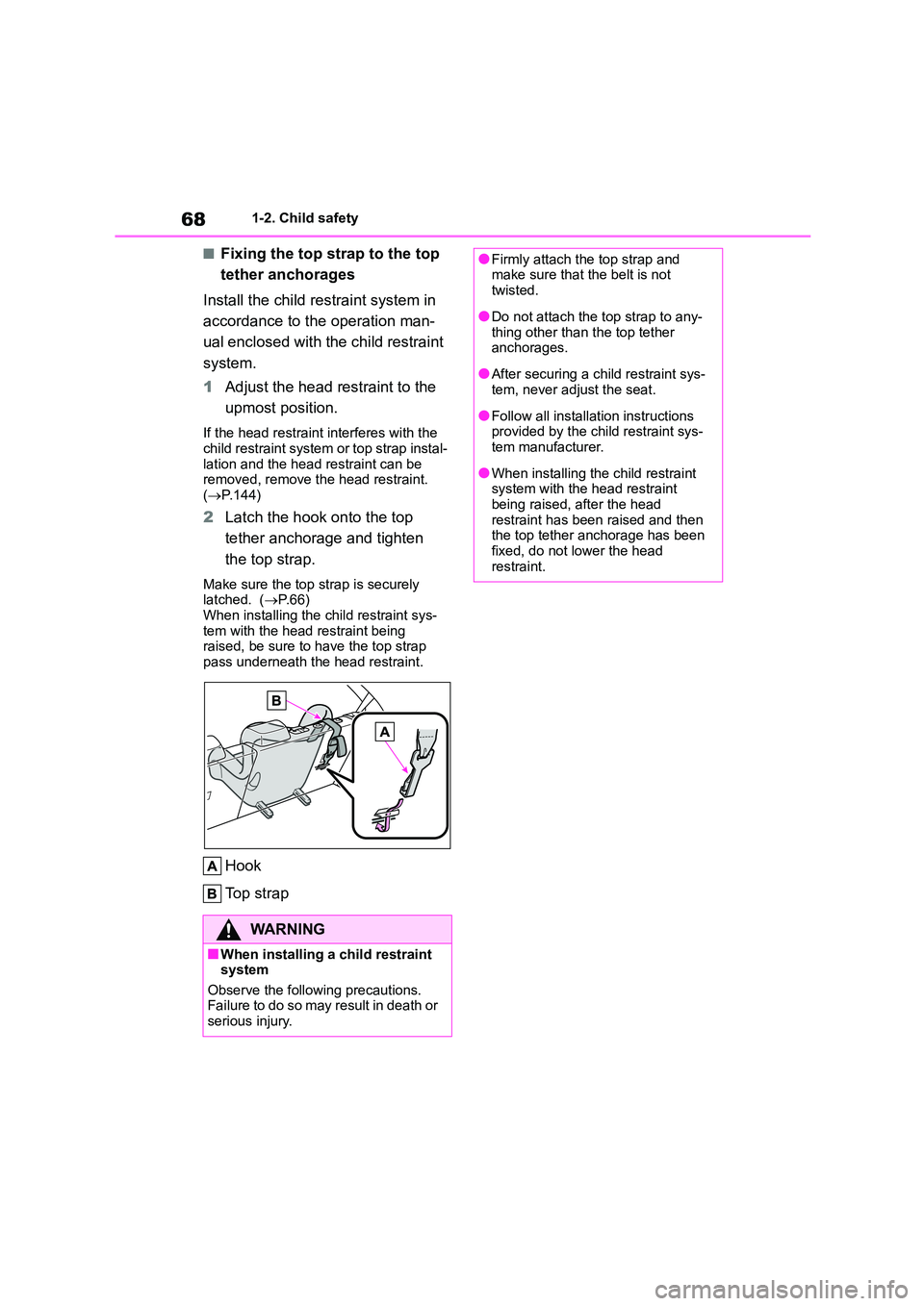 TOYOTA COROLLA HATCHBACK 2022 (in English) Repair Manual 681-2. Child safety
■Fixing the top strap to the top
tether anchorages
Install the child re straint system in
accordance to the operation man-
ual enclosed with the child restraint
system.
1 TOYOTA COROLLA HATCHBACK 2022 (in English) Repair Manual 681-2. Child safety
■Fixing the top strap to the top
tether anchorages
Install the child re straint system in
accordance to the operation man-
ual enclosed with the child restraint
system.
1