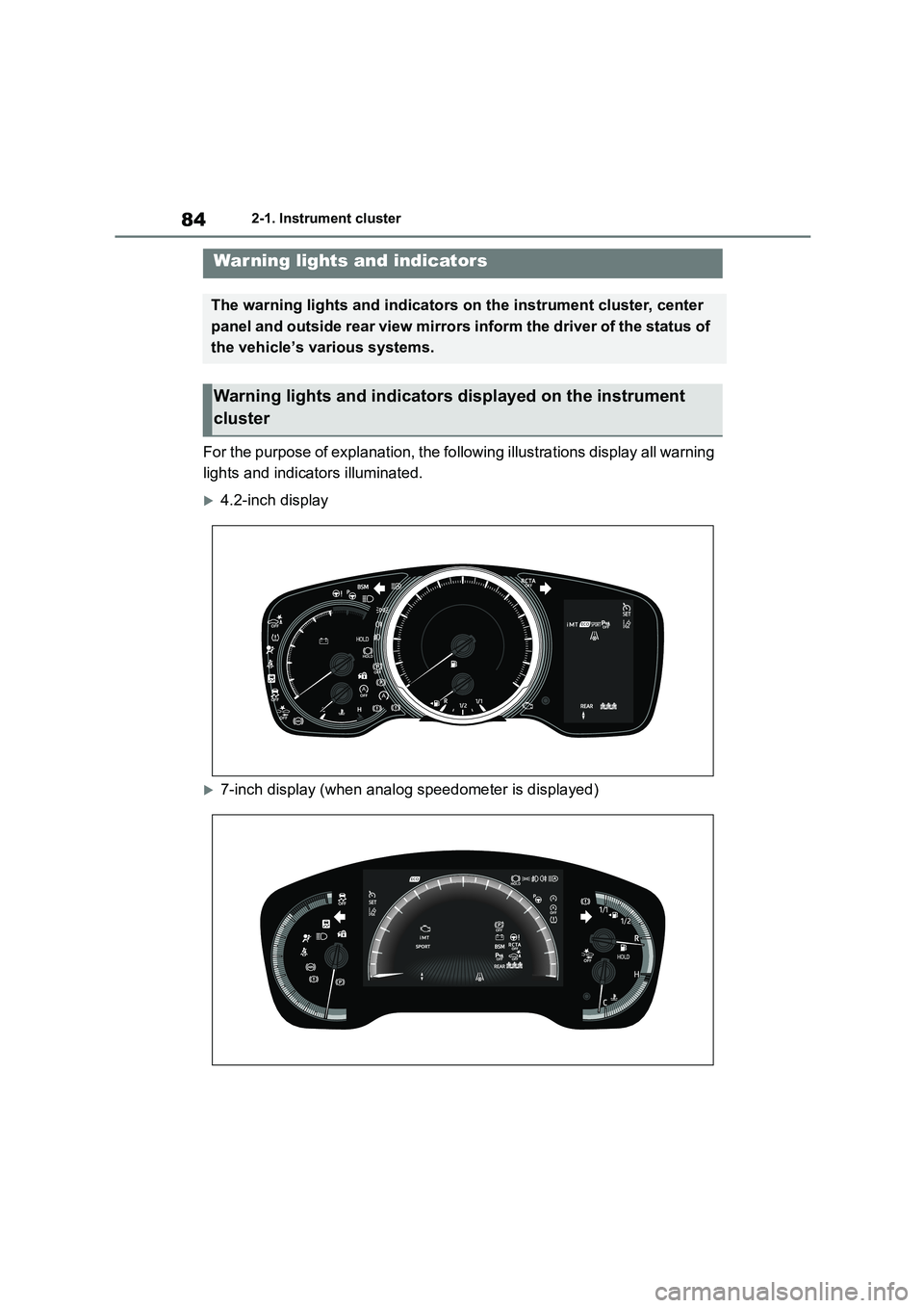 TOYOTA COROLLA HATCHBACK 2022  Owners Manual (in English) 842-1. Instrument cluster
2-1.Instrument cluster
For the purpose of explanation, the following illustrations display all warning  
lights and indicators illuminated.
4.2-inch display
7-inch disp