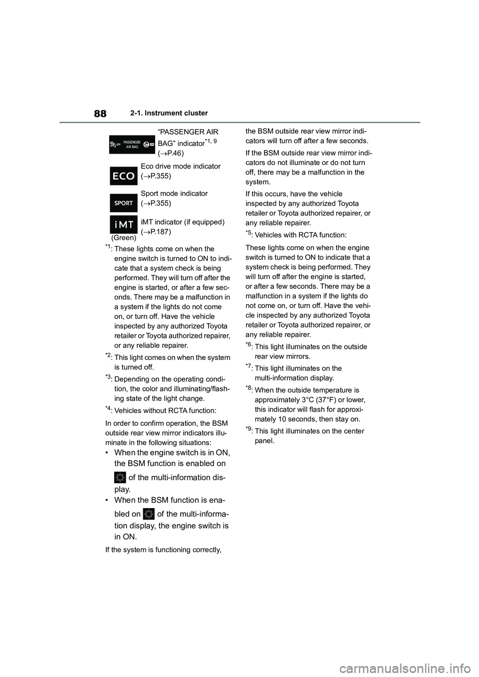 TOYOTA COROLLA HATCHBACK 2022  Owners Manual (in English) 882-1. Instrument cluster
*1: These lights come on when the  
engine switch is turned to ON to indi- 
cate that a system check is being 
performed. They will turn off after the 
engine is started, or 