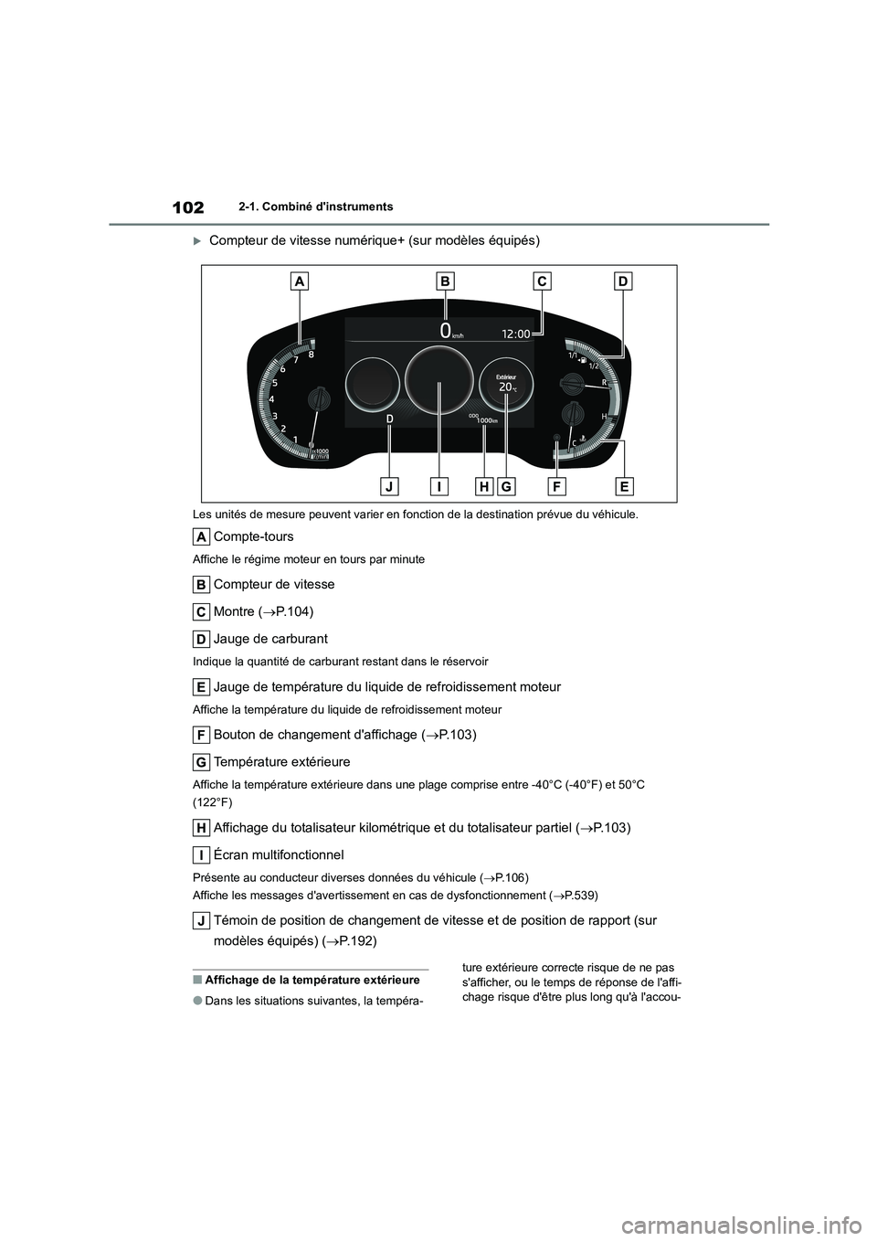 TOYOTA COROLLA HATCHBACK 2022 Notices Demploi (in French) 1022-1. Combiné dinstruments
Compteur de vitesse numérique+ (sur modèles équipés)
Les unités de mesure peuvent varier en fonction de la destination prévue du véhicule.
Compte-tours
Affiche TOYOTA COROLLA HATCHBACK 2022 Notices Demploi (in French) 1022-1. Combiné dinstruments
Compteur de vitesse numérique+ (sur modèles équipés)
Les unités de mesure peuvent varier en fonction de la destination prévue du véhicule.
Compte-tours
Affiche