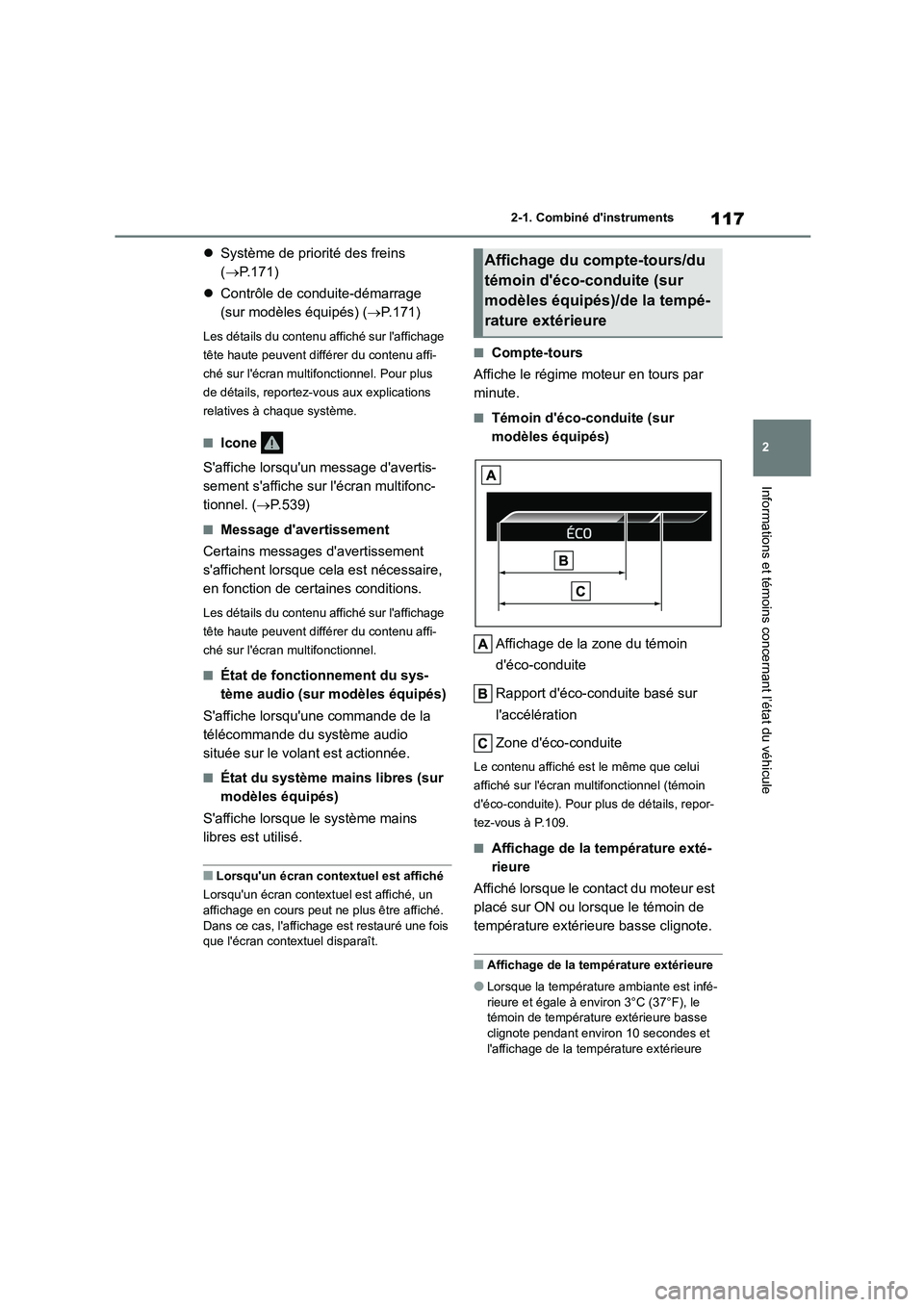 TOYOTA COROLLA HATCHBACK 2022 Notices Demploi (in French) 117
2
2-1. Combiné dinstruments
Informations et témoins concernant l’état du véhicule
Système de priorité des freins
( P.171)
Contrôle de conduite-démarrage
(sur modèles TOYOTA COROLLA HATCHBACK 2022 Notices Demploi (in French) 117
2
2-1. Combiné dinstruments
Informations et témoins concernant l’état du véhicule
Système de priorité des freins
( P.171)
Contrôle de conduite-démarrage
(sur modèles