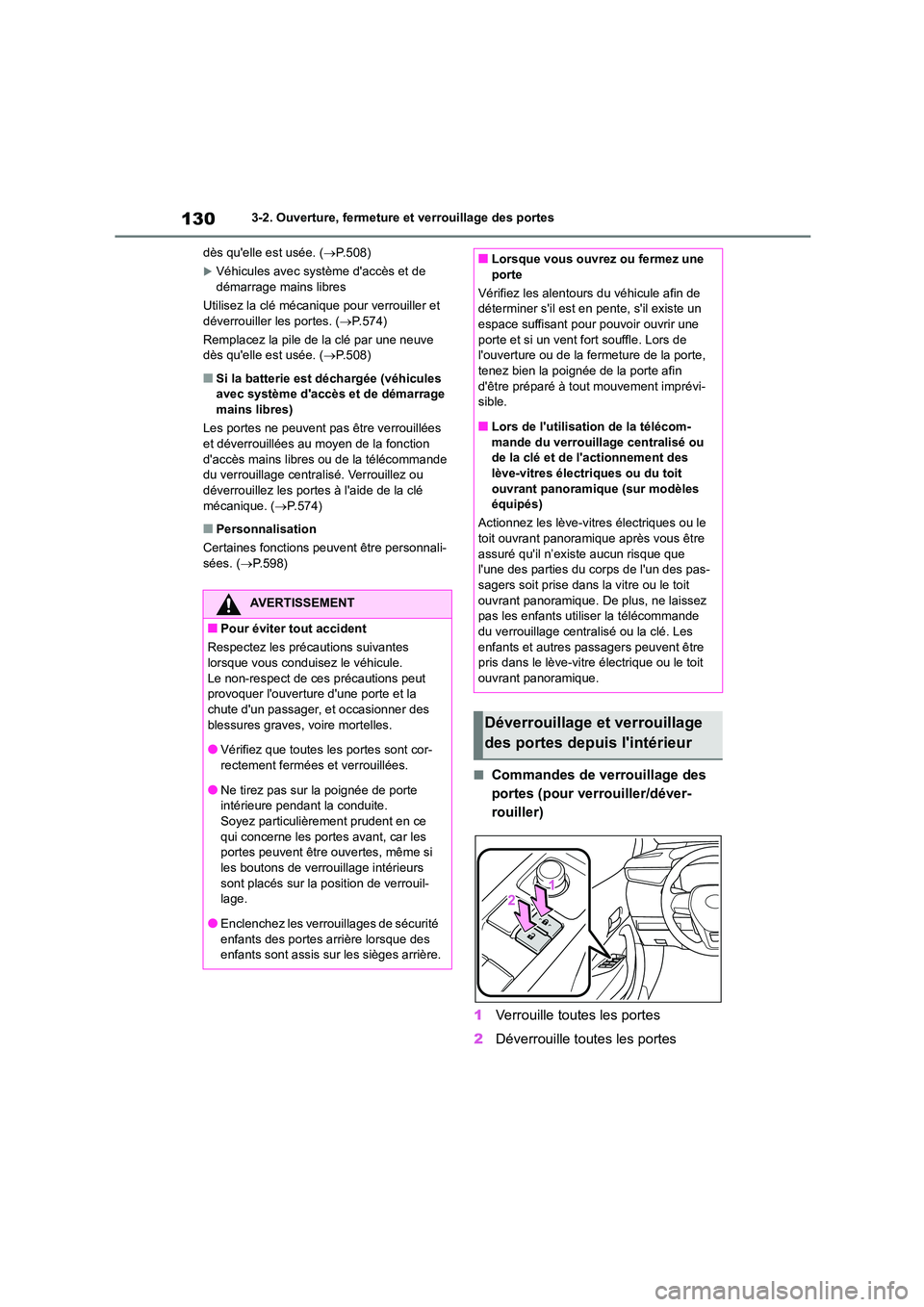 TOYOTA COROLLA HATCHBACK 2022 Notices Demploi (in French) 1303-2. Ouverture, fermeture et verrouillage des portes
dès quelle est usée. ( P.508)
Véhicules avec système daccès et de démarrage mains libres
Utilisez la clé mécani que pour verr TOYOTA COROLLA HATCHBACK 2022 Notices Demploi (in French) 1303-2. Ouverture, fermeture et verrouillage des portes
dès quelle est usée. ( P.508)
Véhicules avec système daccès et de démarrage mains libres
Utilisez la clé mécani que pour verr