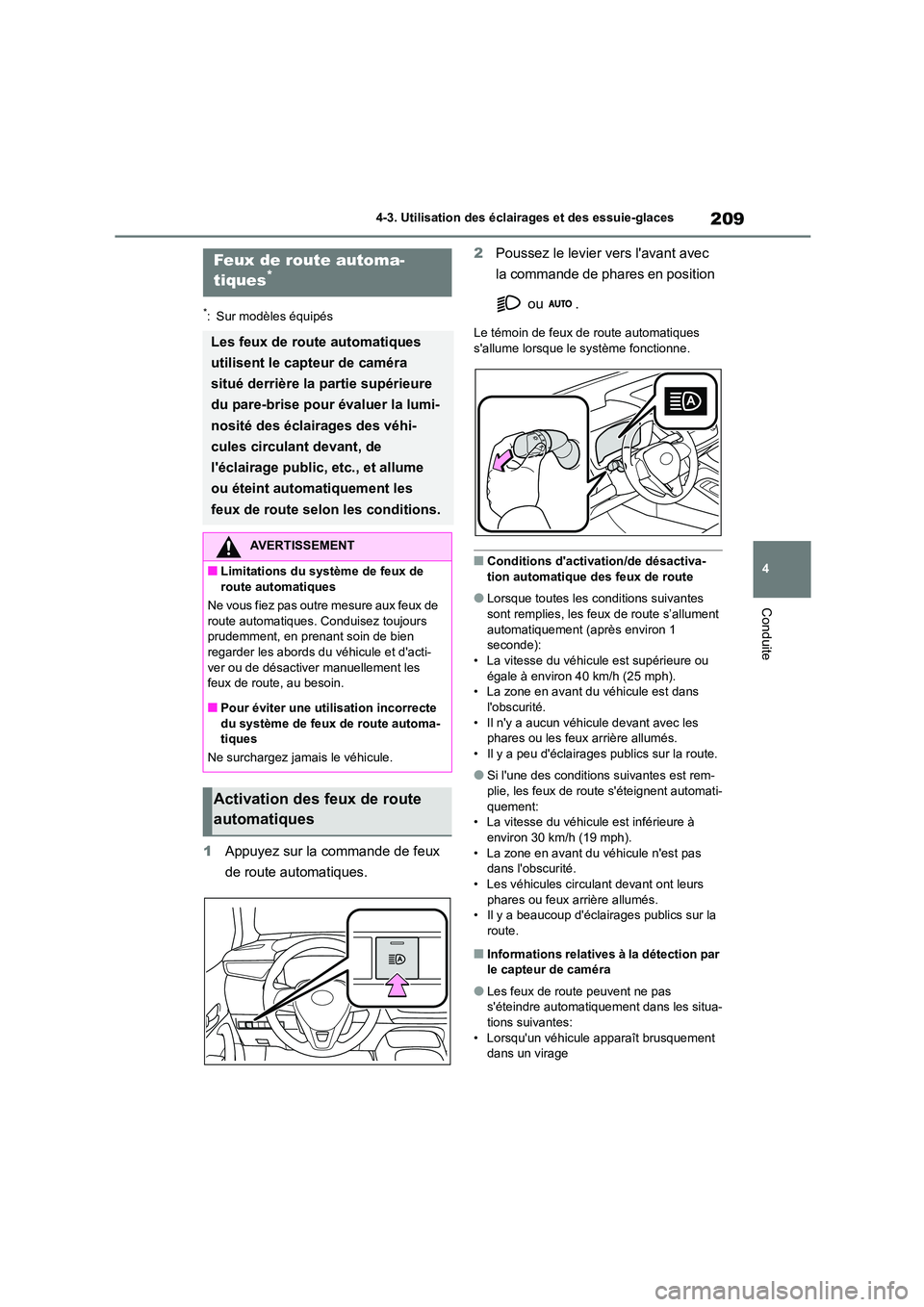 TOYOTA COROLLA HATCHBACK 2022 Notices Demploi (in French) 209
4
4-3. Utilisation des éclairages et des essuie-glaces
Conduite
*: Sur modèles équipés
1 Appuyez sur la commande de feux
de route automatiques.
2 Poussez le levier vers lavant avec
la c TOYOTA COROLLA HATCHBACK 2022 Notices Demploi (in French) 209
4
4-3. Utilisation des éclairages et des essuie-glaces
Conduite
*: Sur modèles équipés
1 Appuyez sur la commande de feux
de route automatiques.
2 Poussez le levier vers lavant avec
la c