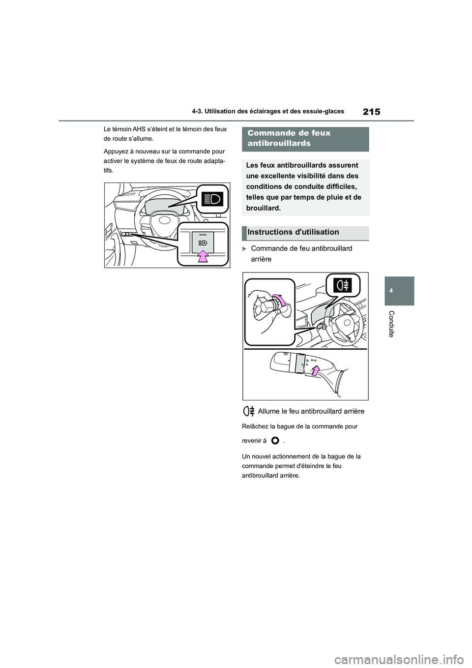 TOYOTA COROLLA HATCHBACK 2022 Notices Demploi (in French) 215
4
4-3. Utilisation des éclairages et des essuie-glaces
Conduite
Le témoin AHS s’éteint et le témoin des feux
de route s’allume.
Appuyez à nouveau sur la commande pour
activer le sys TOYOTA COROLLA HATCHBACK 2022 Notices Demploi (in French) 215
4
4-3. Utilisation des éclairages et des essuie-glaces
Conduite
Le témoin AHS s’éteint et le témoin des feux
de route s’allume.
Appuyez à nouveau sur la commande pour
activer le sys