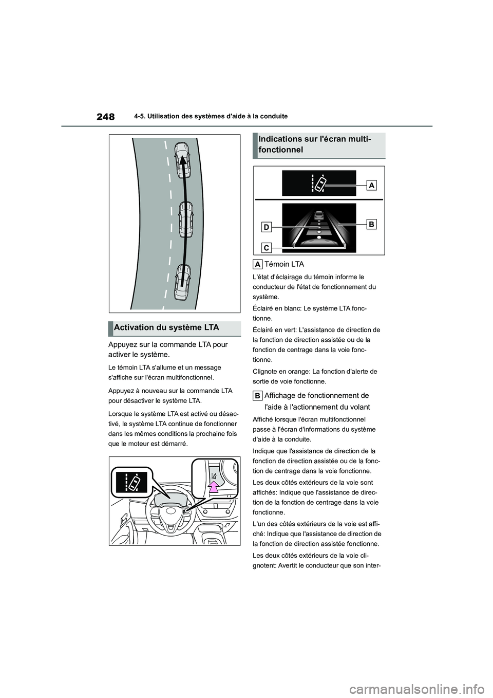 TOYOTA COROLLA HATCHBACK 2022 Notices Demploi (in French) 2484-5. Utilisation des systèmes daide à la conduite
Appuyez sur la commande LTA pour
activer le système.
Le témoin LTA sallume et un message
saffiche sur lécran multifonctionnel.
Appuye TOYOTA COROLLA HATCHBACK 2022 Notices Demploi (in French) 2484-5. Utilisation des systèmes daide à la conduite
Appuyez sur la commande LTA pour
activer le système.
Le témoin LTA sallume et un message
saffiche sur lécran multifonctionnel.
Appuye