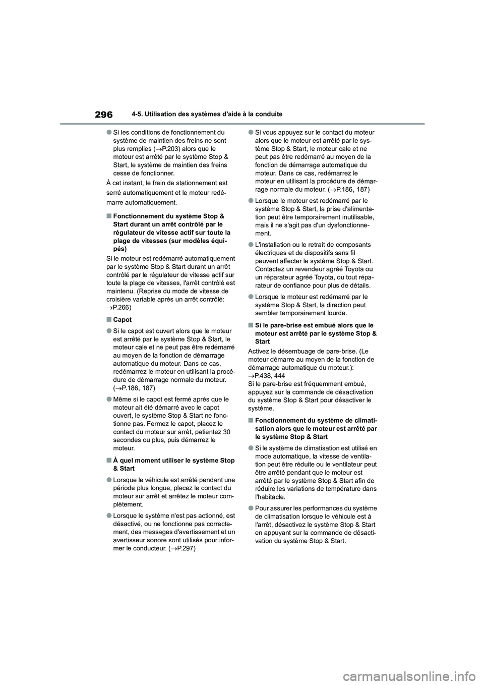 TOYOTA COROLLA HATCHBACK 2022 Notices Demploi (in French) 2964-5. Utilisation des systèmes daide à la conduite
●Si les conditions de fonctionnement du système de maintien des freins ne sont
plus remplies ( P.203) alors que le
moteur est arrêt TOYOTA COROLLA HATCHBACK 2022 Notices Demploi (in French) 2964-5. Utilisation des systèmes daide à la conduite
●Si les conditions de fonctionnement du système de maintien des freins ne sont
plus remplies ( P.203) alors que le
moteur est arrêt