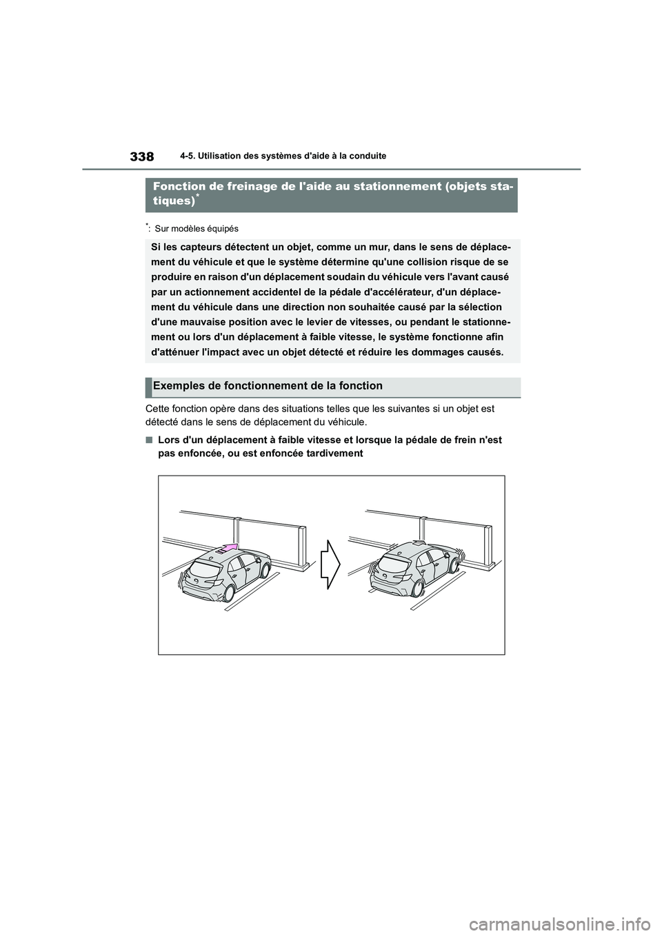 TOYOTA COROLLA HATCHBACK 2022 Notices Demploi (in French) 3384-5. Utilisation des systèmes daide à la conduite
*: Sur modèles équipés
Cette fonction opère dans des situations telles que les suivantes si un objet est
détecté dans le sens de déplac TOYOTA COROLLA HATCHBACK 2022 Notices Demploi (in French) 3384-5. Utilisation des systèmes daide à la conduite
*: Sur modèles équipés
Cette fonction opère dans des situations telles que les suivantes si un objet est
détecté dans le sens de déplac