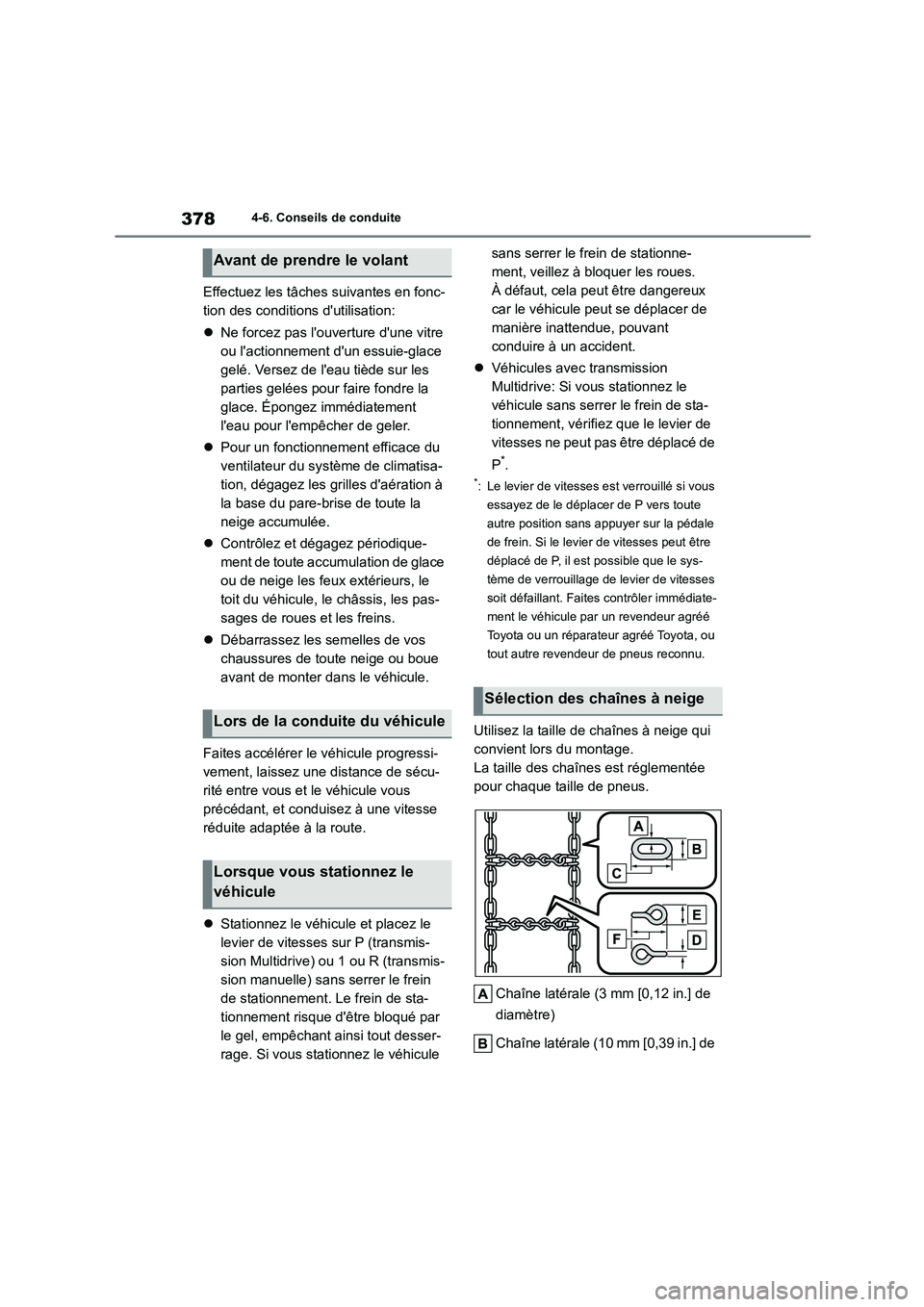 TOYOTA COROLLA HATCHBACK 2022 Notices Demploi (in French) 3784-6. Conseils de conduite
Effectuez les tâches suivantes en fonc-
tion des conditions dutilisation:
Ne forcez pas louverture dune vitre
ou lactionnement dun essuie-glace
gelé. Verse TOYOTA COROLLA HATCHBACK 2022 Notices Demploi (in French) 3784-6. Conseils de conduite
Effectuez les tâches suivantes en fonc-
tion des conditions dutilisation:
Ne forcez pas louverture dune vitre
ou lactionnement dun essuie-glace
gelé. Verse